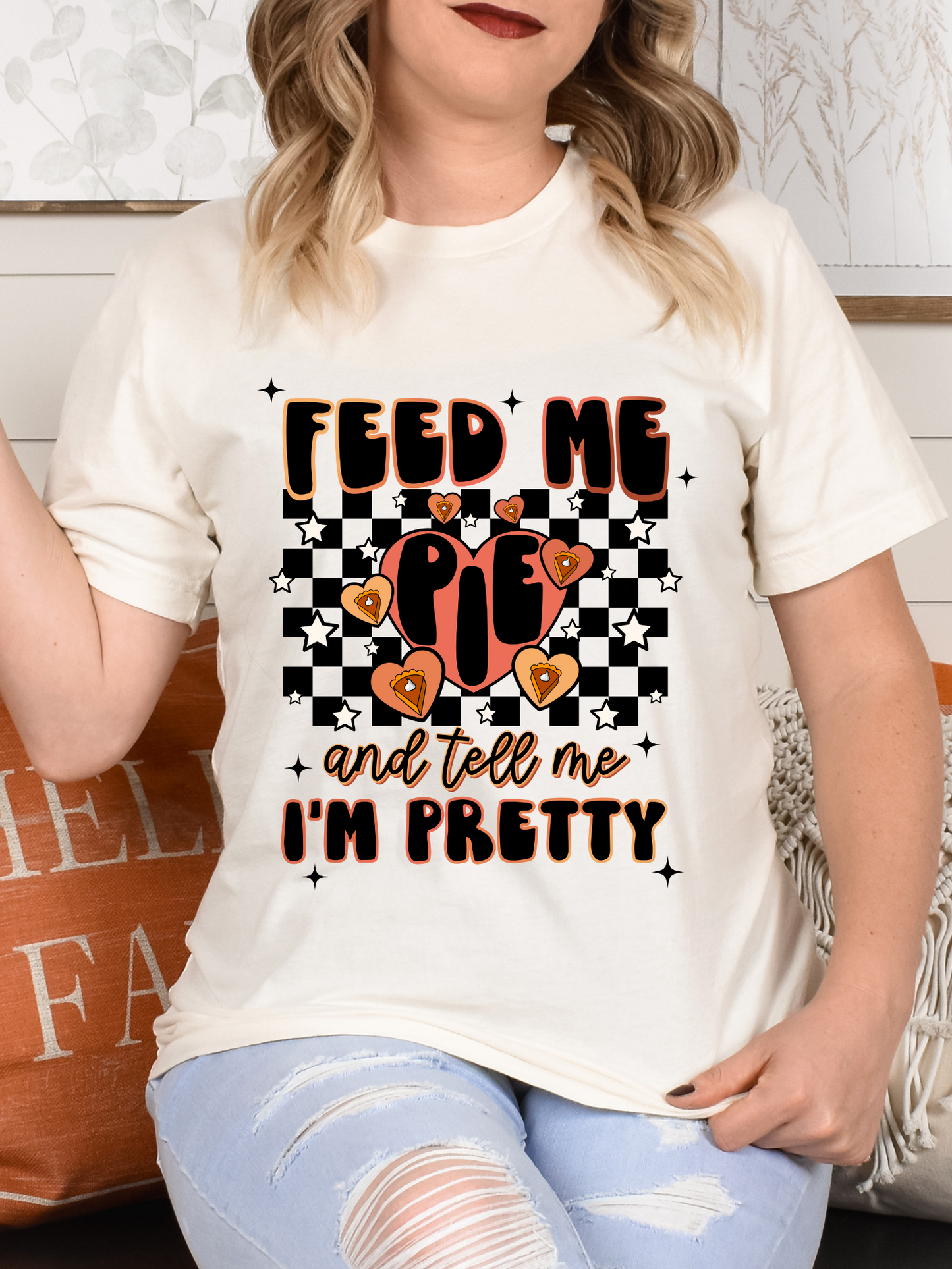 Feed me pie and tell me I'm pretty