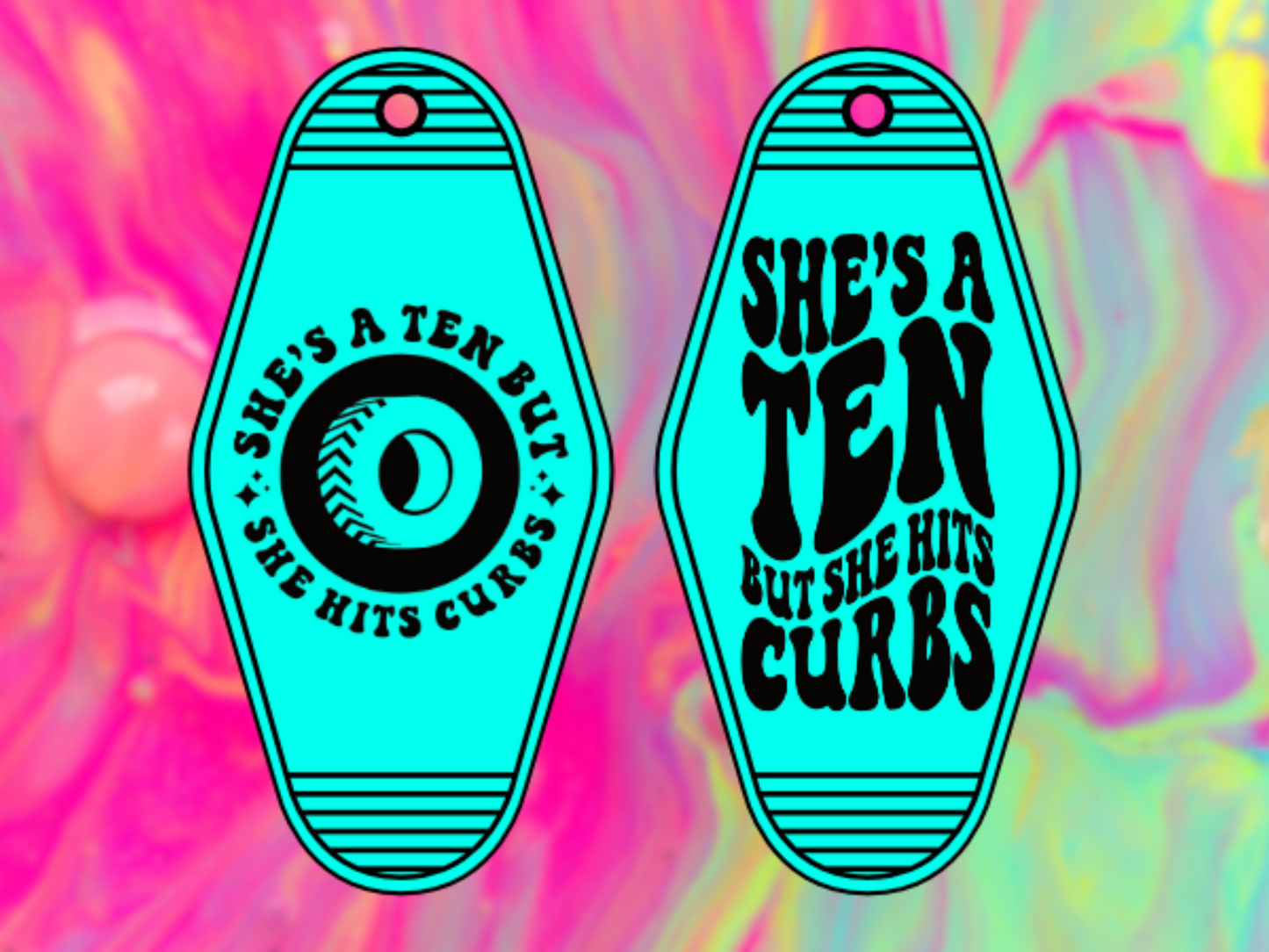 She's a ten but she hits curbs with tire - Motel keychain