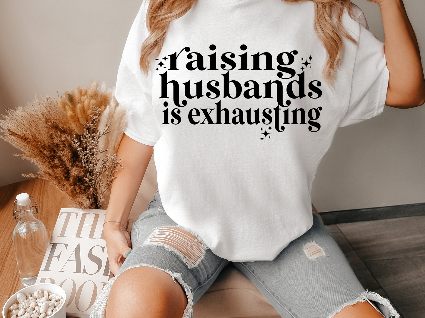 Raising husbands is exhausting