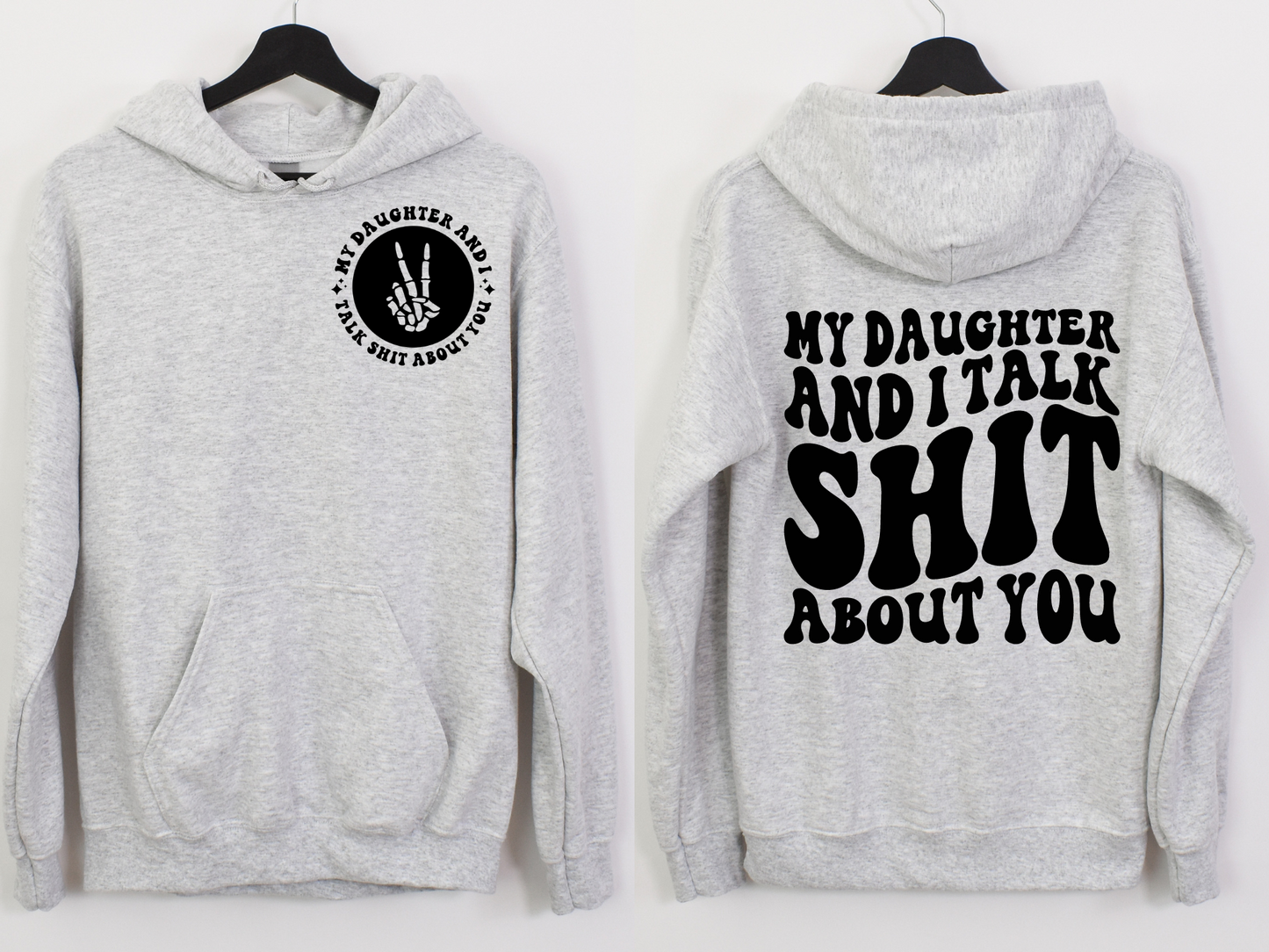 My Daughter and I Talk Sh*t About You BACK - DTF Transfer