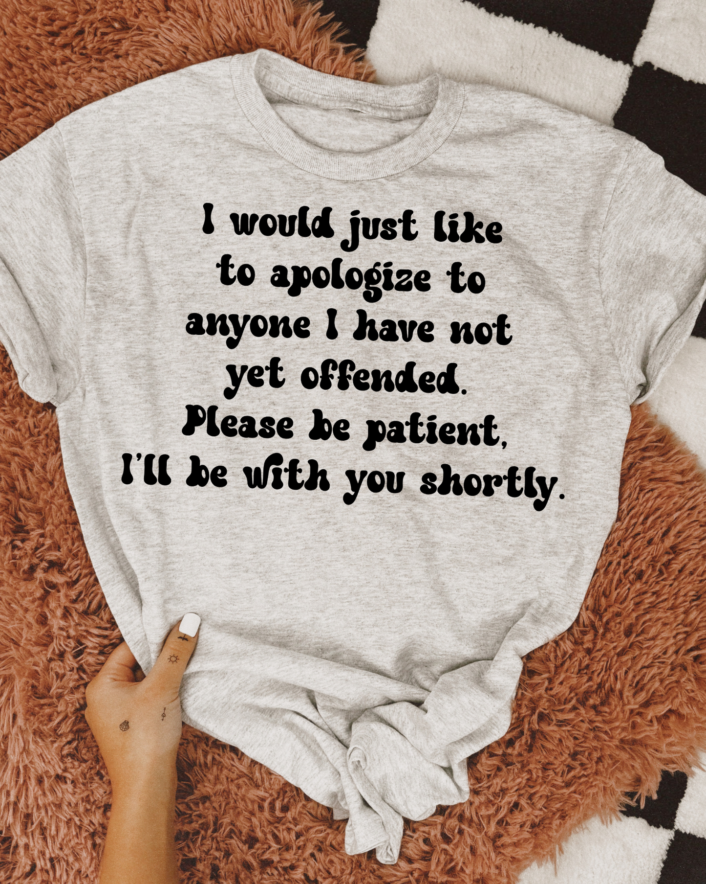 I would like to apologize to anyone I have not offended yet, I'll be with you shortly