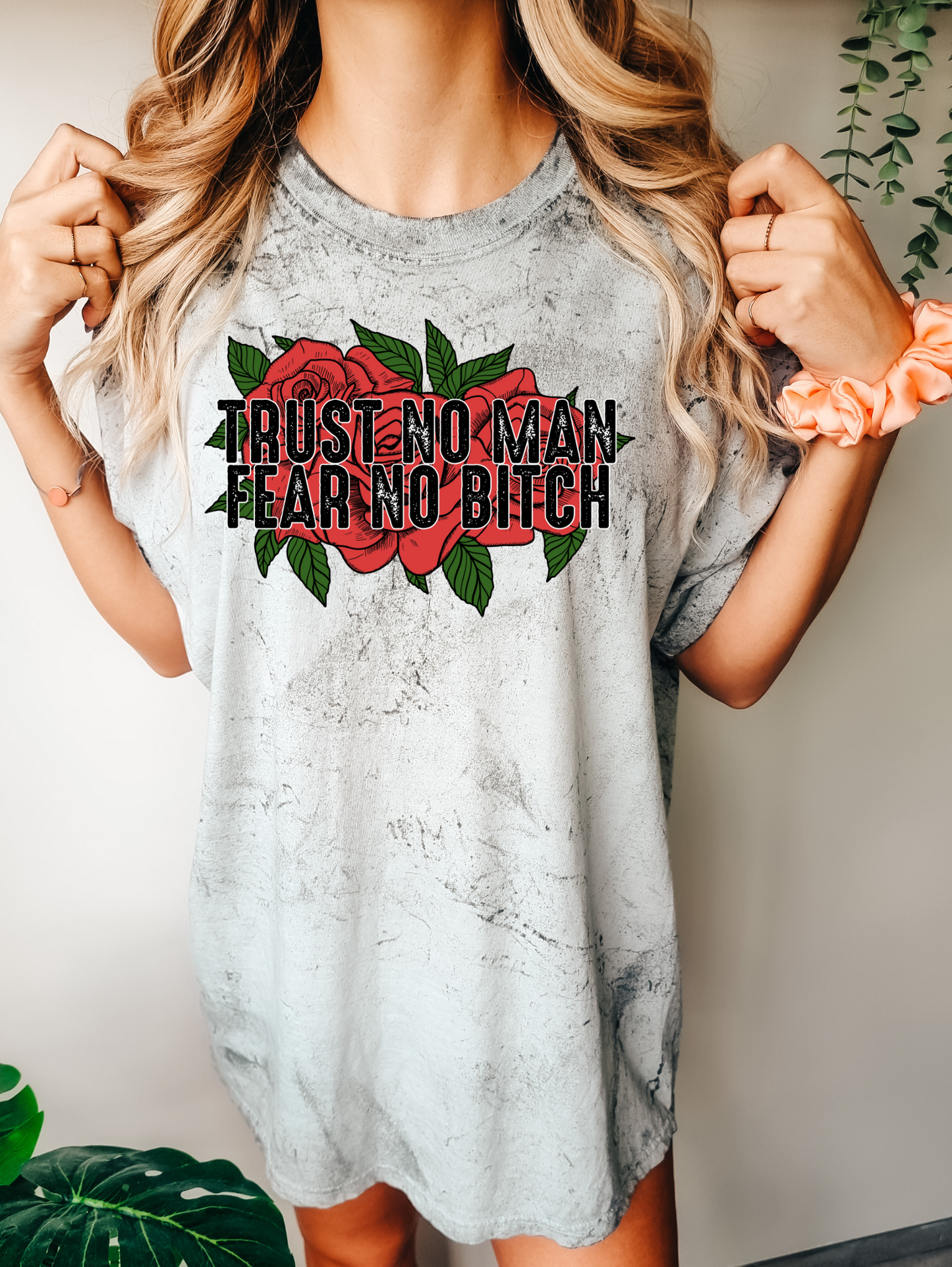 Trust no man fear no bitch, with roses