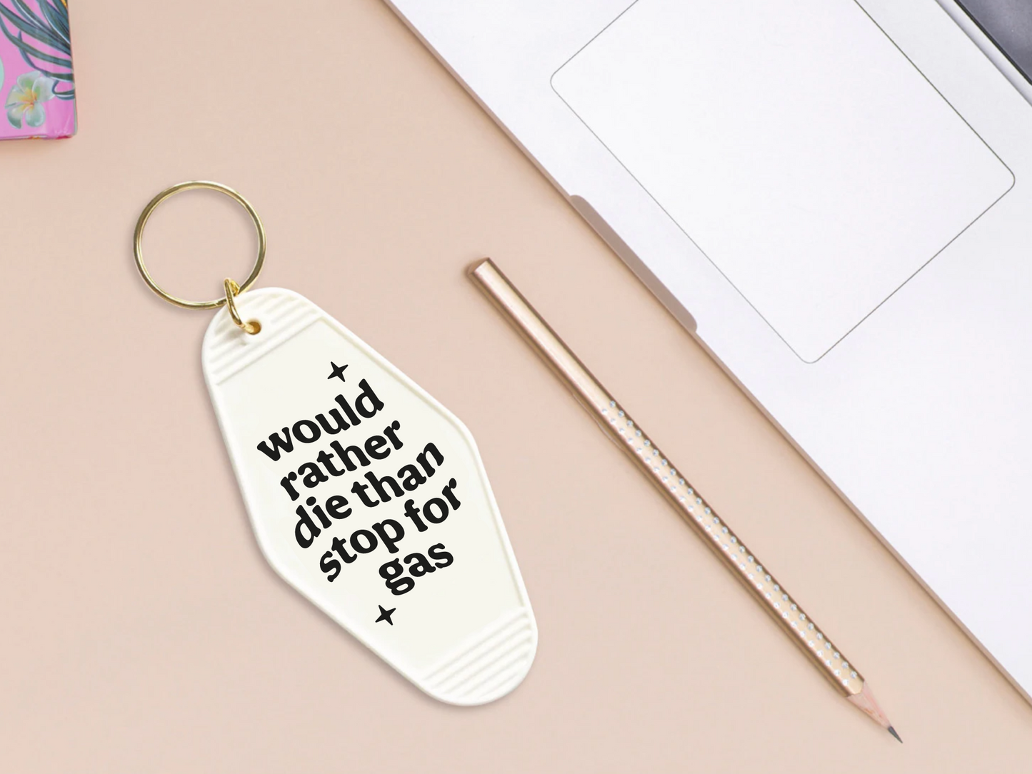 Would rather die than stop for gas - Motel keychain