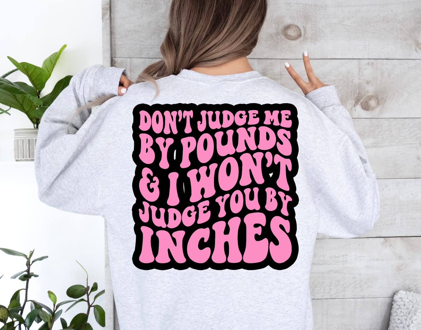 I Won’t Judge You By Inches-Pink BACK