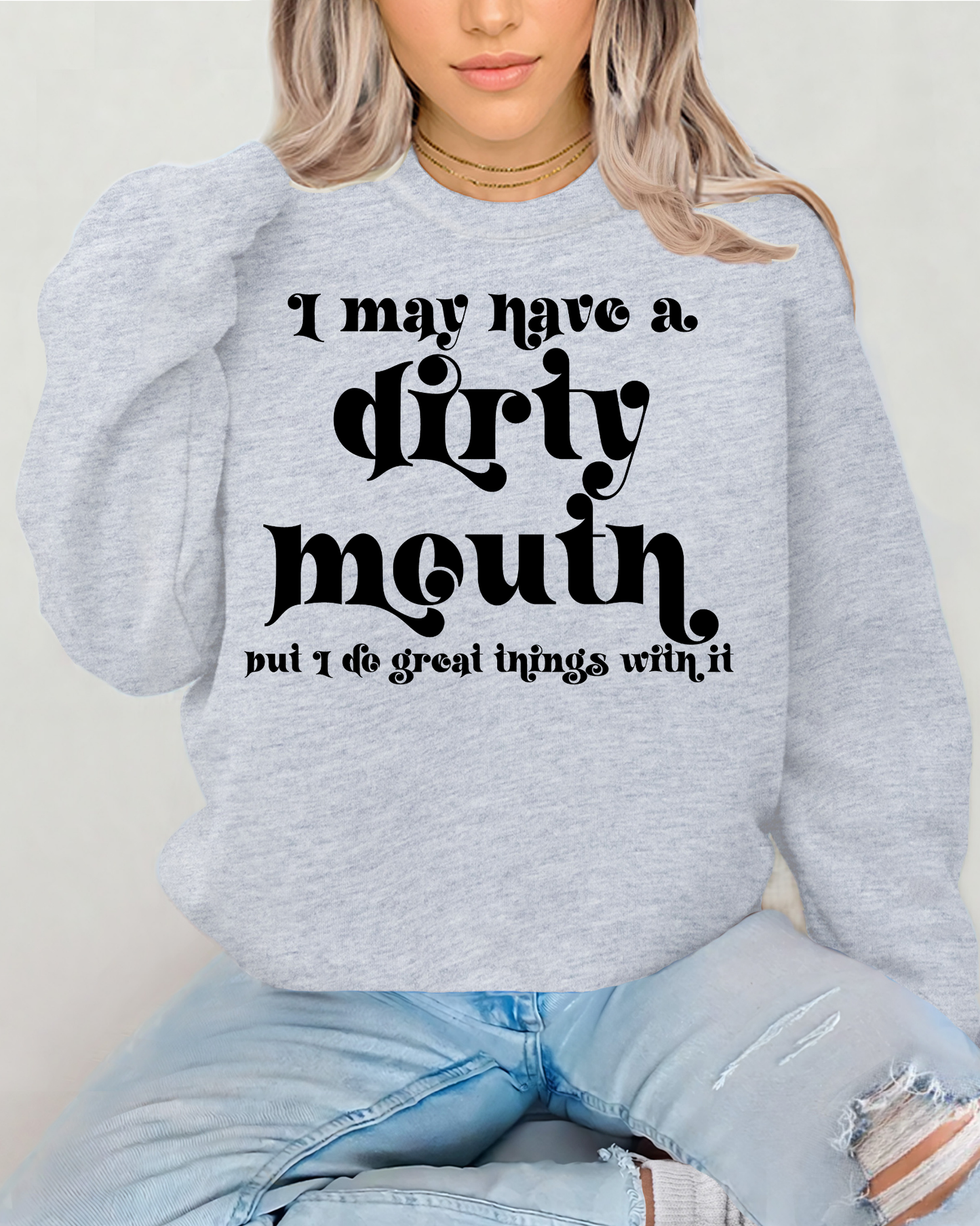 I May Have A Dirty Mouth But I do Great Things With It
