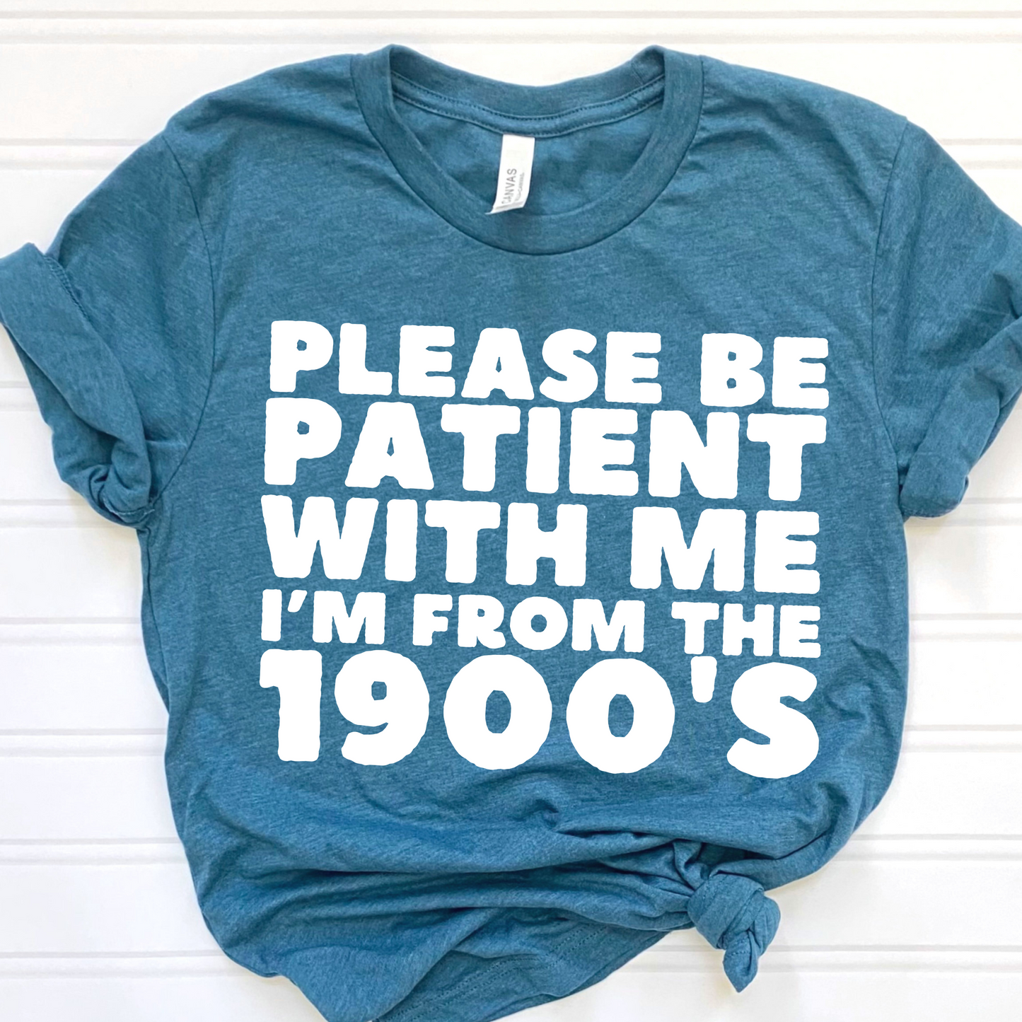 Please be patient with me I'm from the 1900's (White)