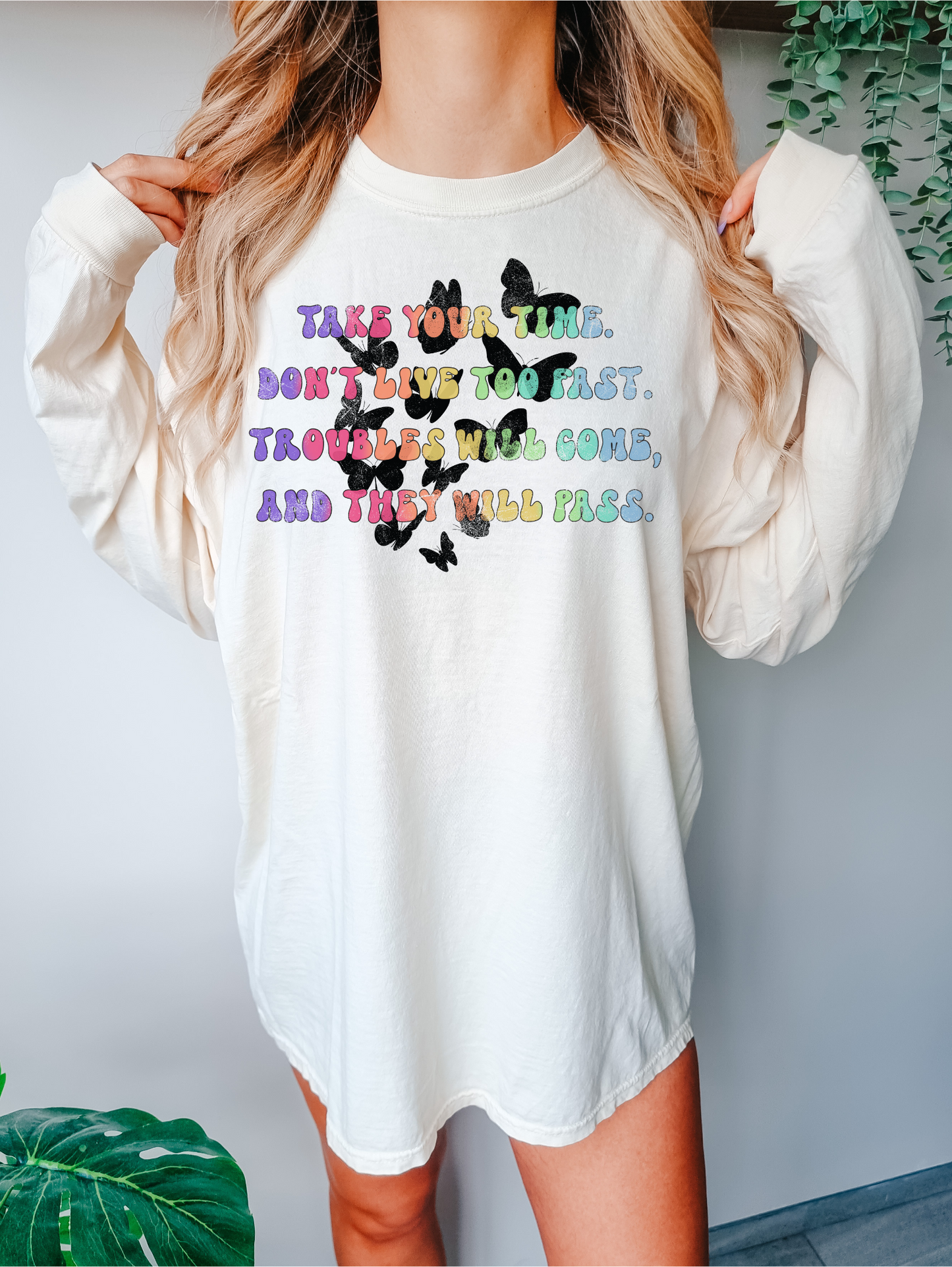 take your time. dont live too fast. troubles will come, and they will pass.