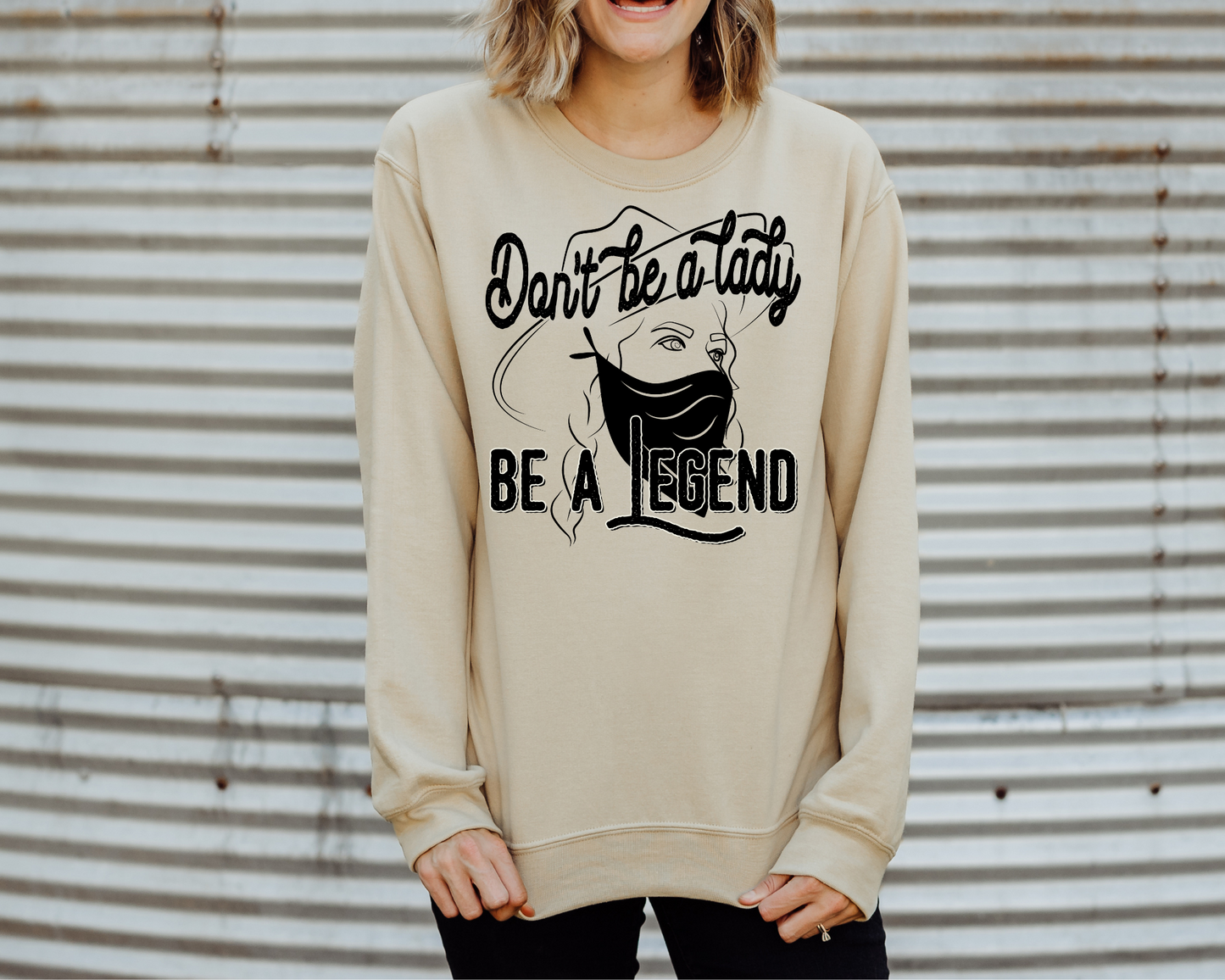 Don't be a lady be a legend
