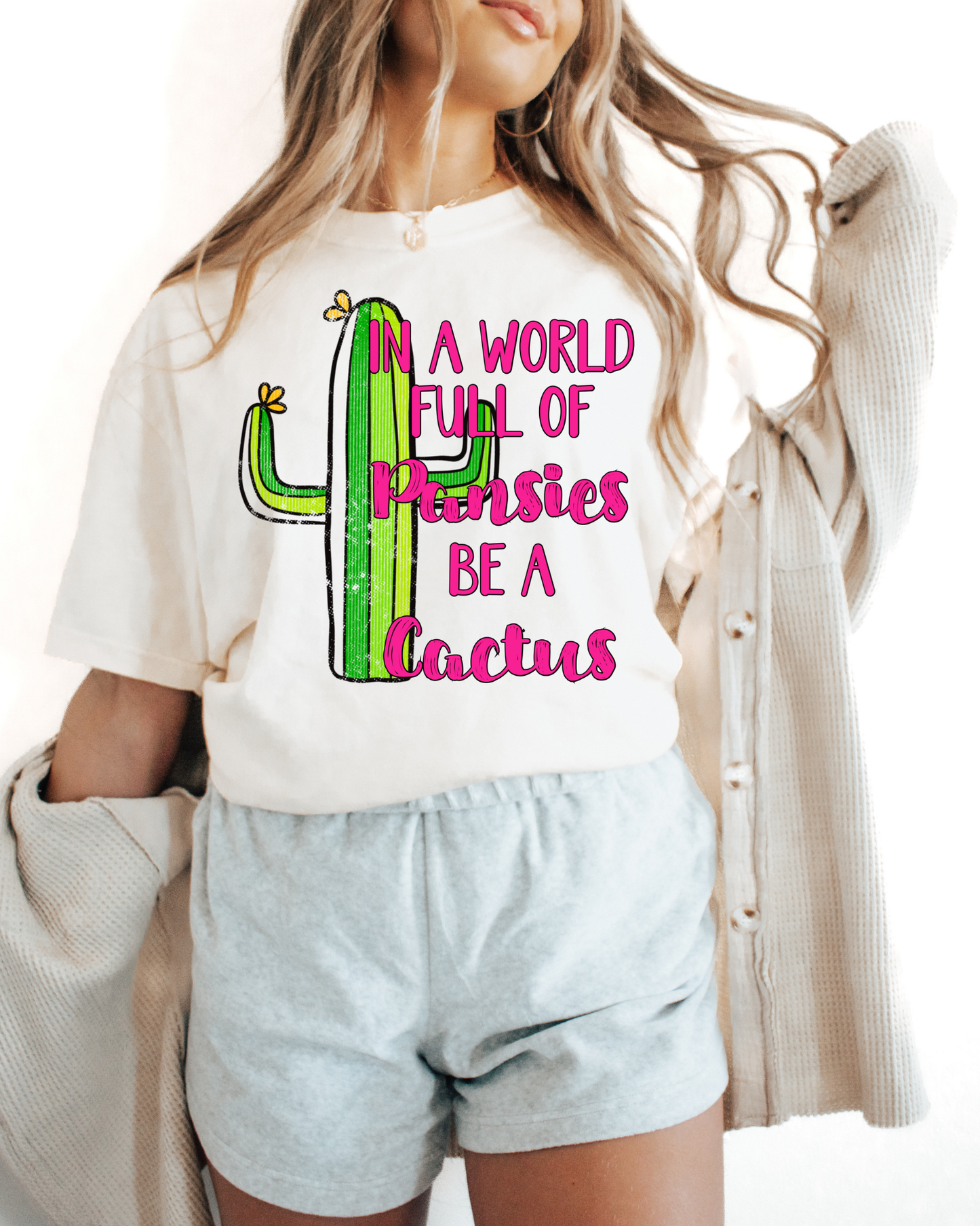 In A World Full Of Pansies Be A Cactus