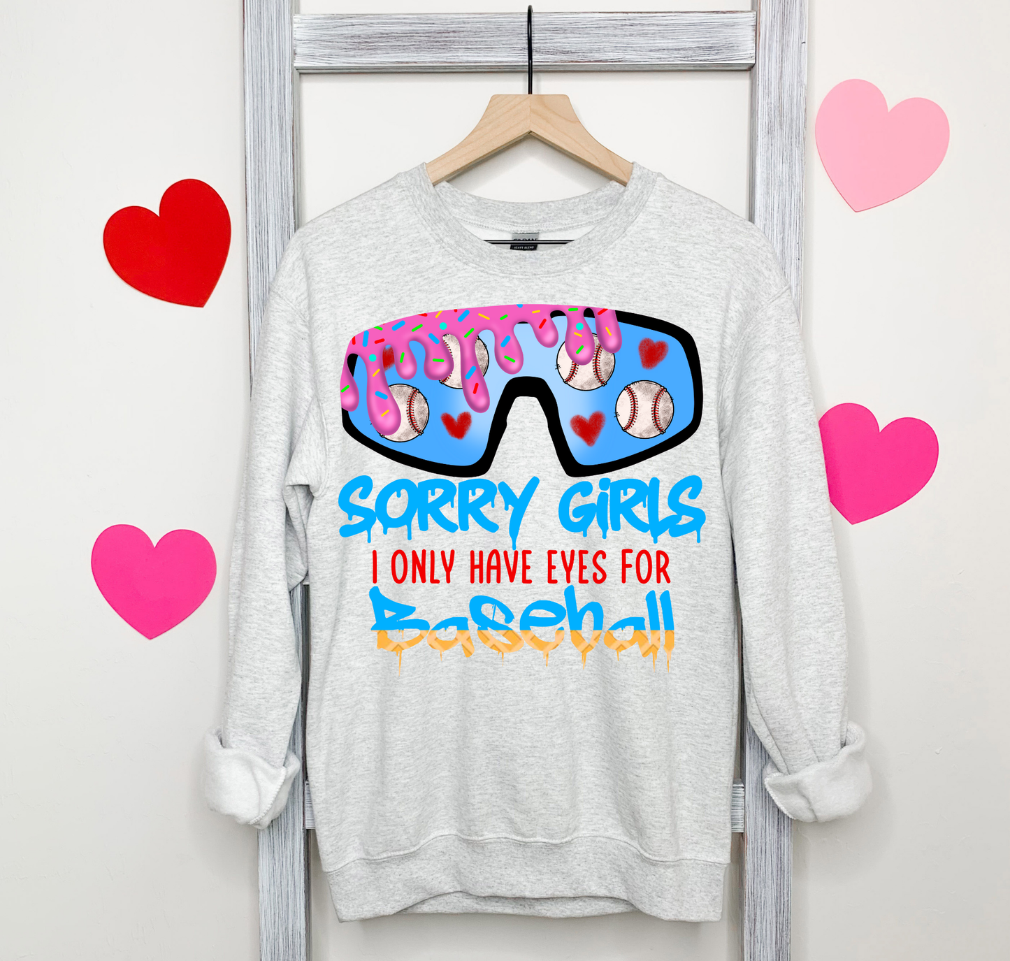 Sorry Girls I Only Have Eyes For Baseball