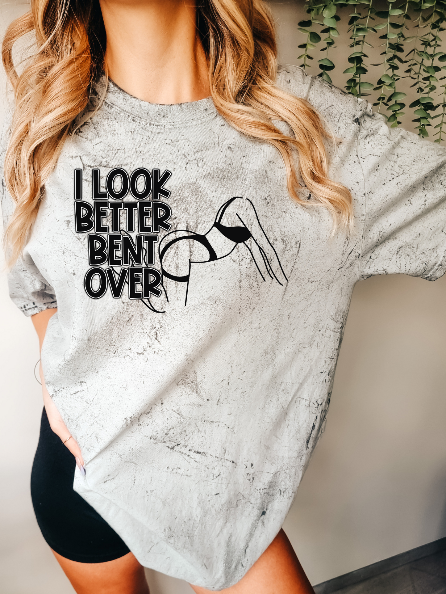 I look better bent over