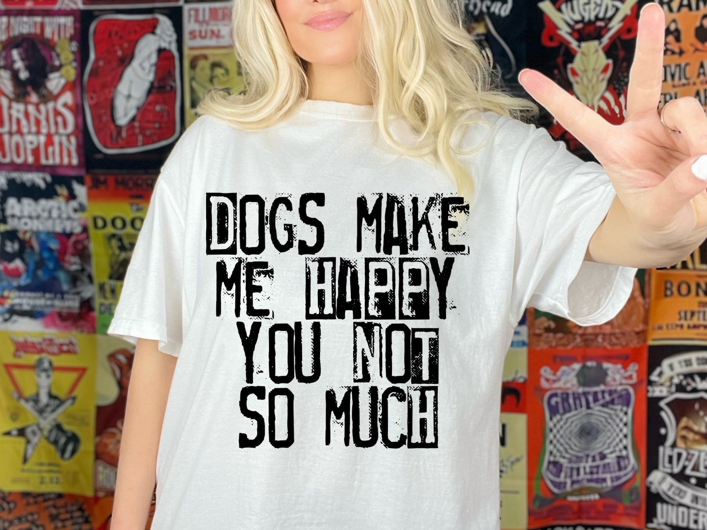 Dogs make me happy you not so much