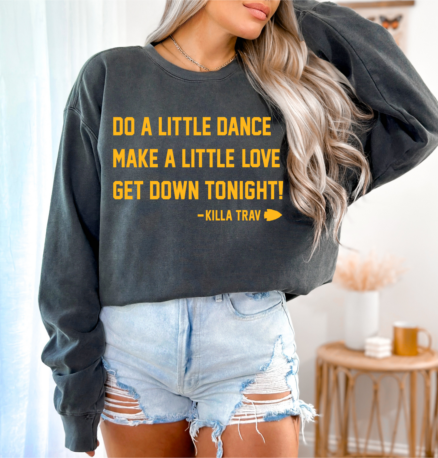 Do A Little Dance Make A Little Love Get Down Tonight-Killa Trav Chiefs Yellow