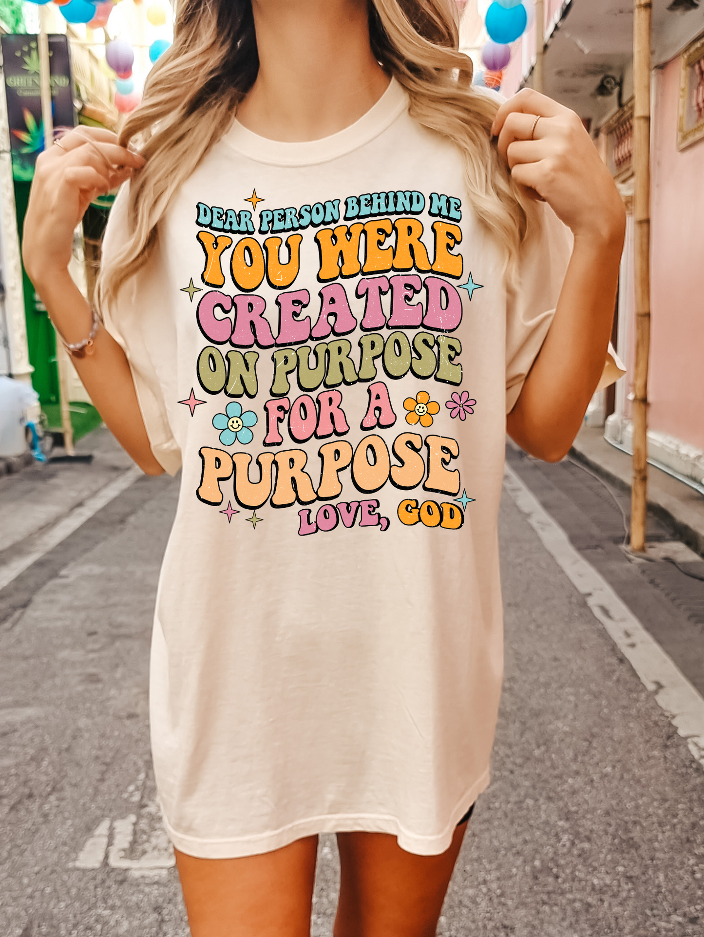 Dear person behind me you were created on purpose