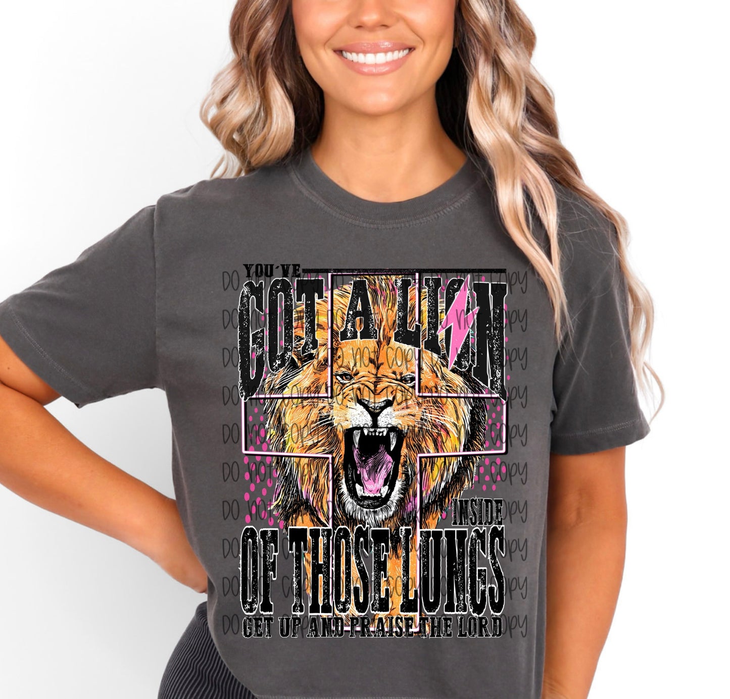 YOU'VE GOT A LION INSIDE OF THOSE LUNGS GET UP AND PRAISE THE LORD