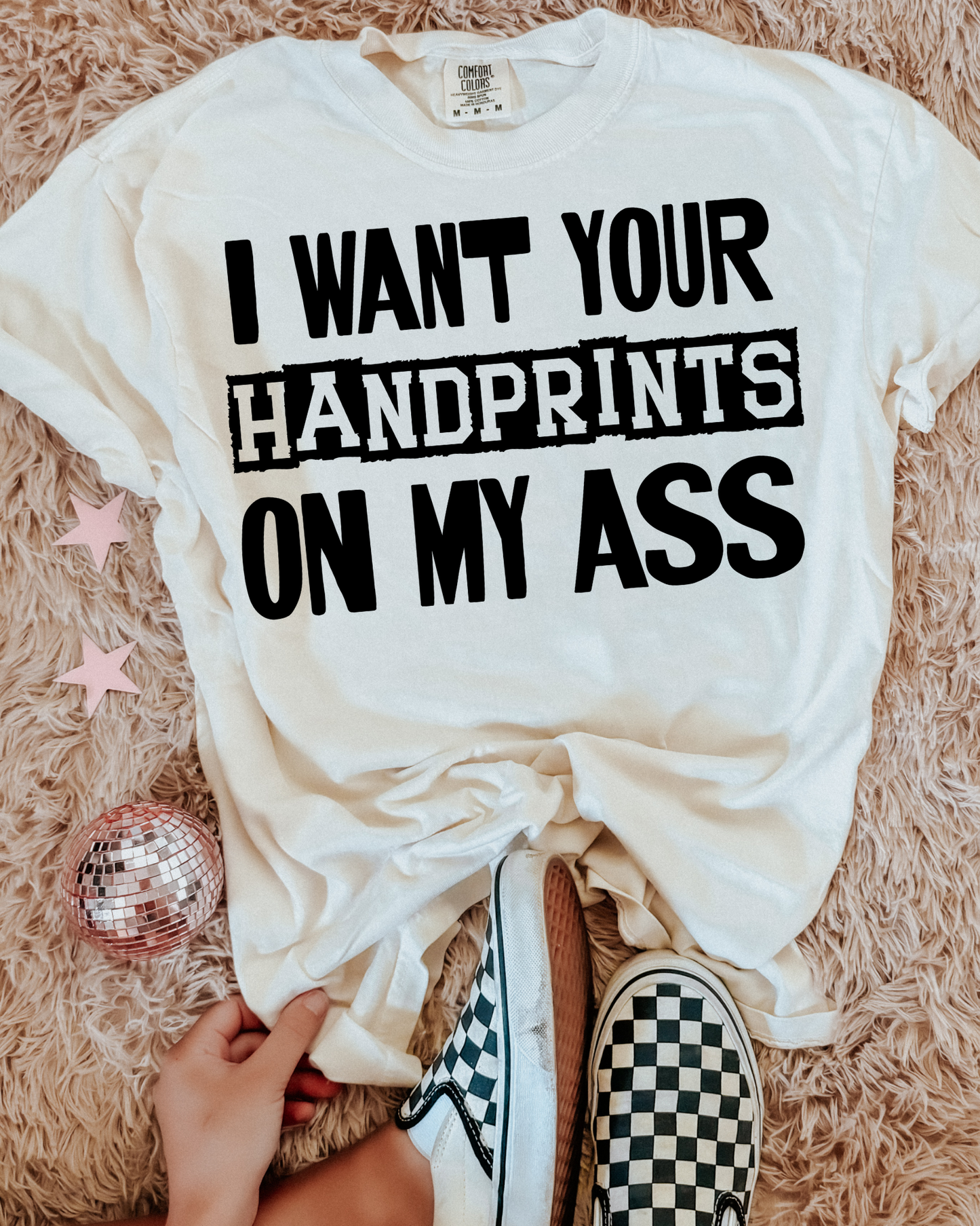 I Want Your Handprints On My Ass