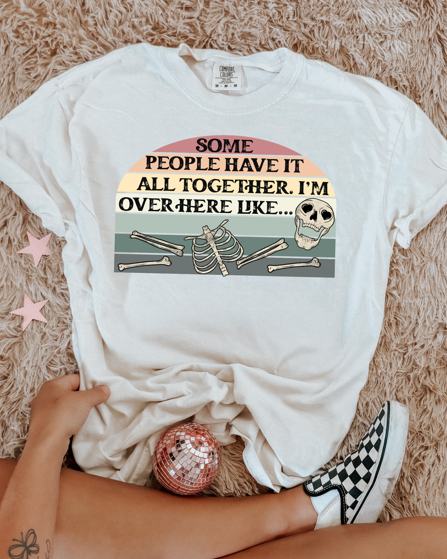 Some People Have It Together. Im Over Here Like