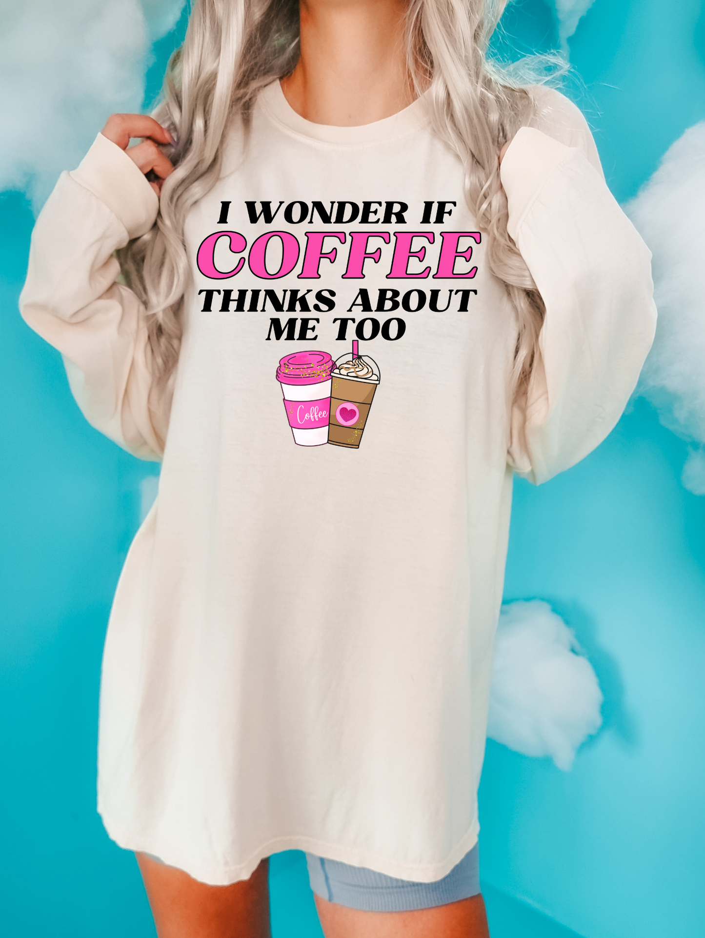 I wonder if Coffee Thinks about me too