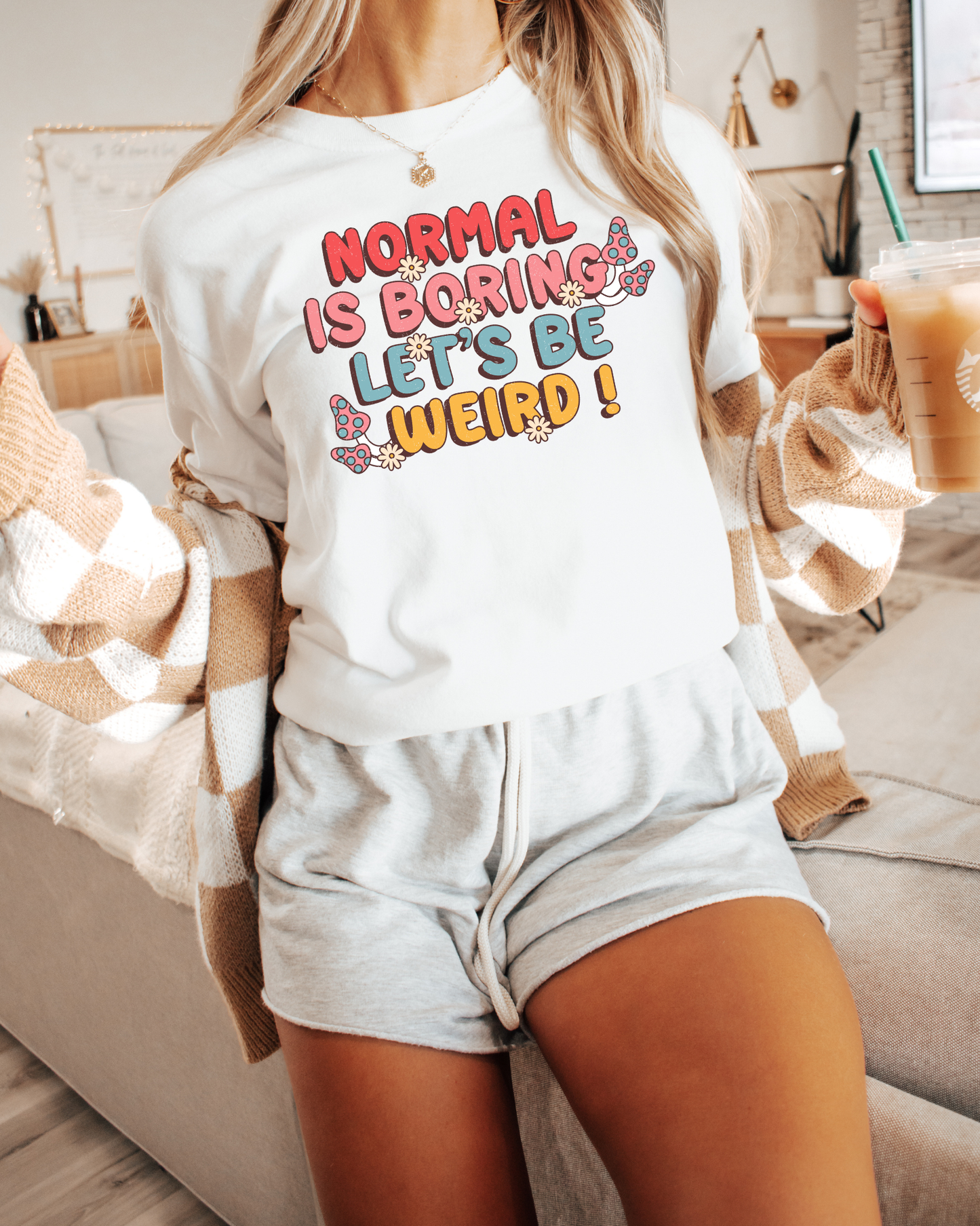 Normal Is Boring Lets Be Weird