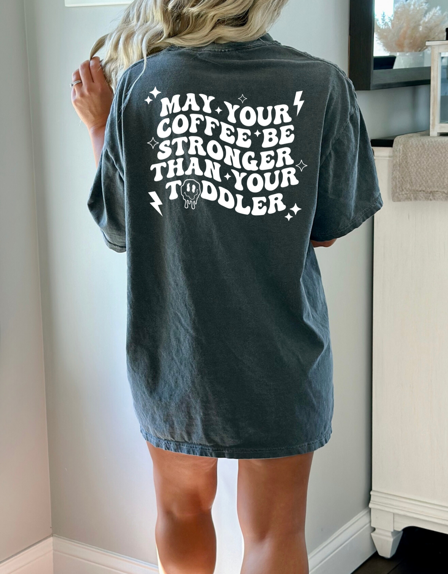 May your coffee be stronger than your toddler