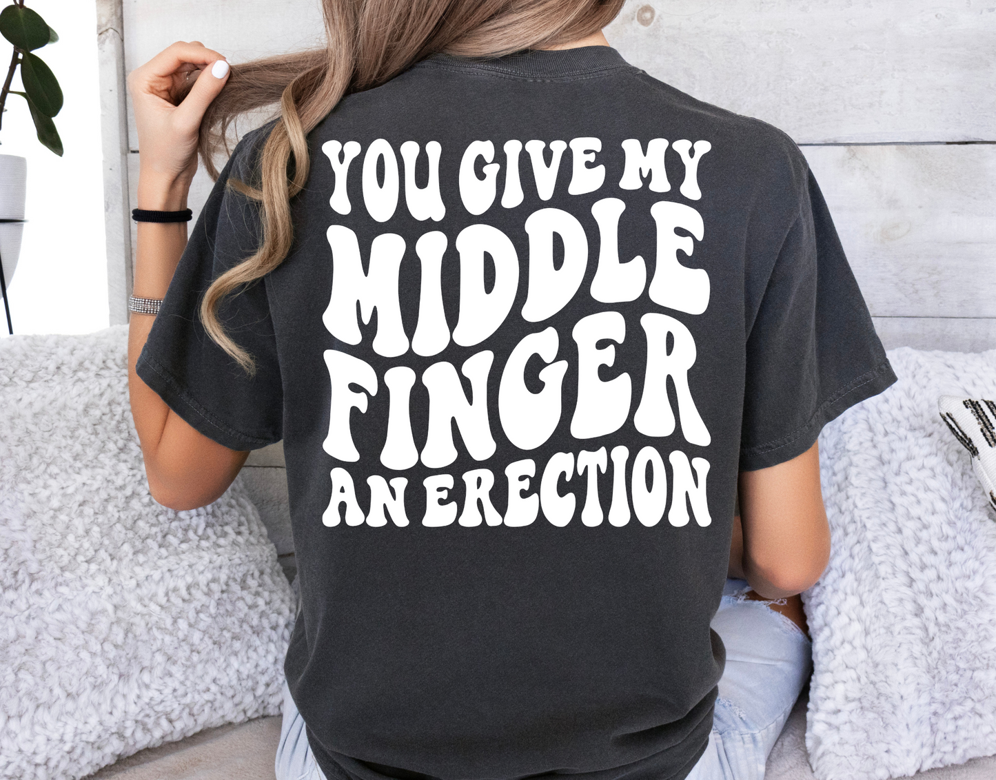 You give my middle finger an erection-BACK
