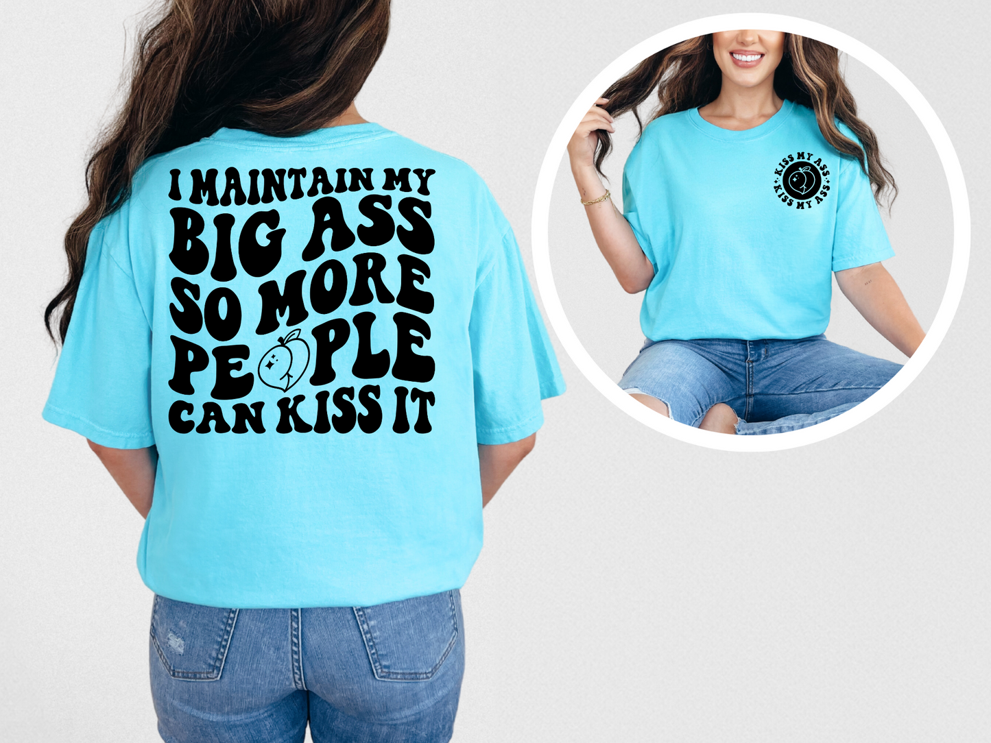 I maintain my big ass so more people can kiss it (front)