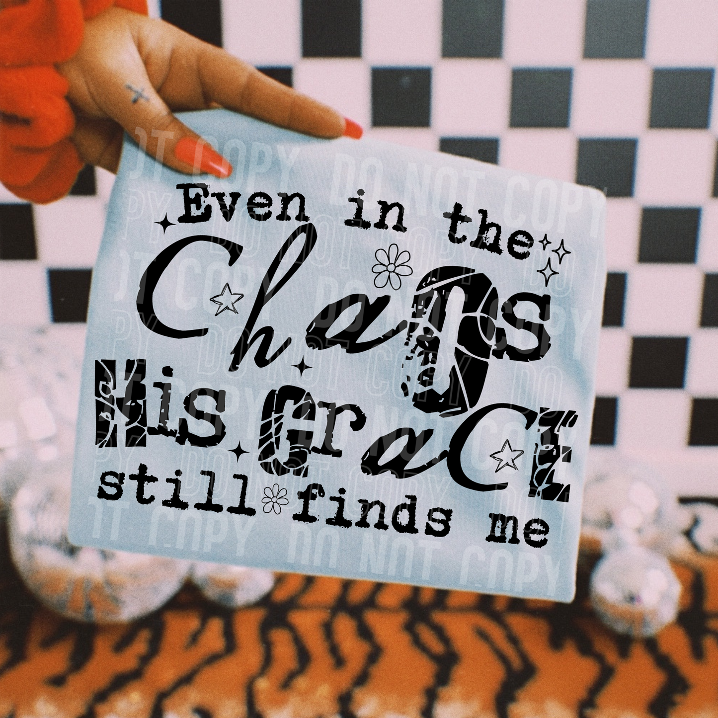 EVEN IN THE CHAOS HIS GRACE STILL FINDS ME