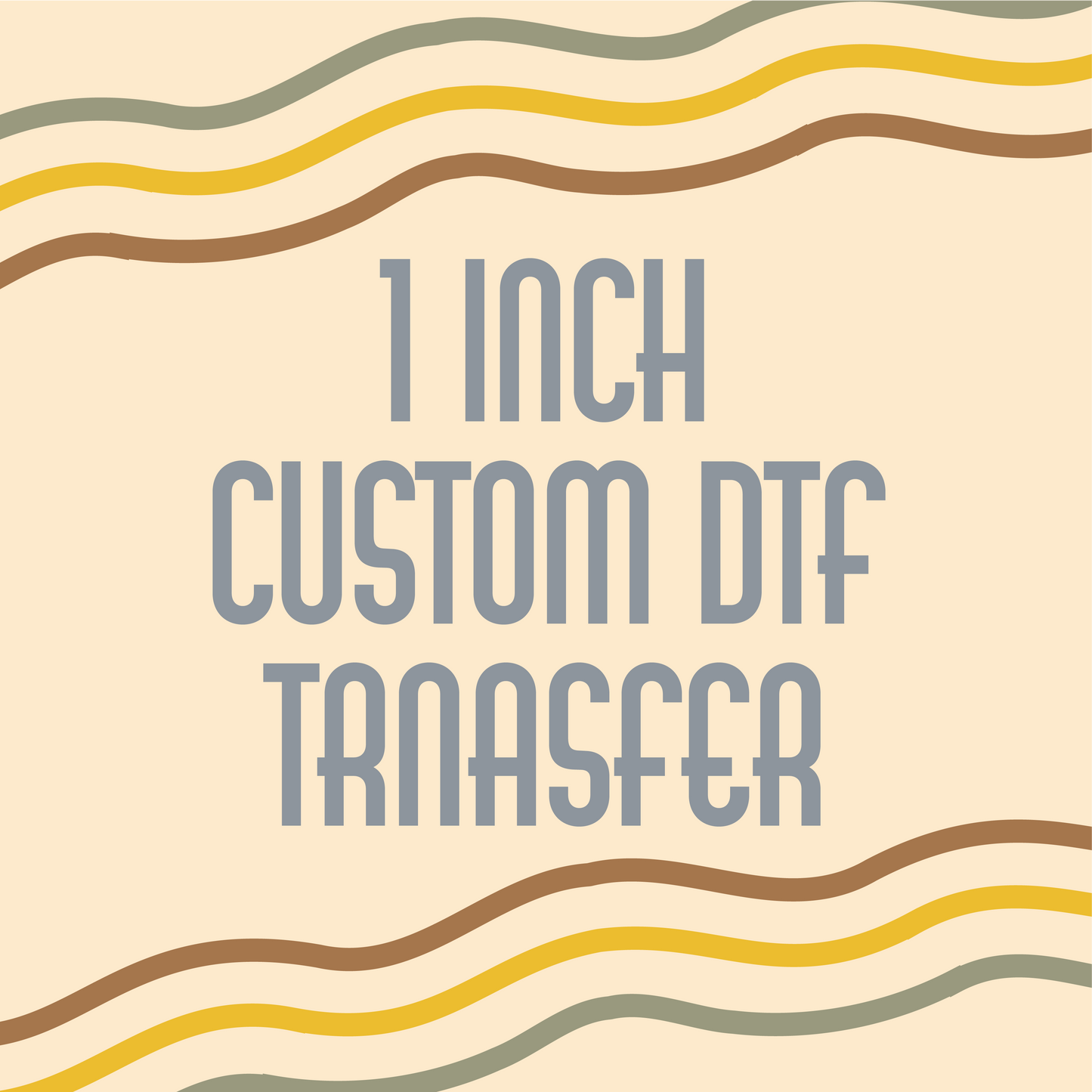 1 inch Custom DTF Transfer