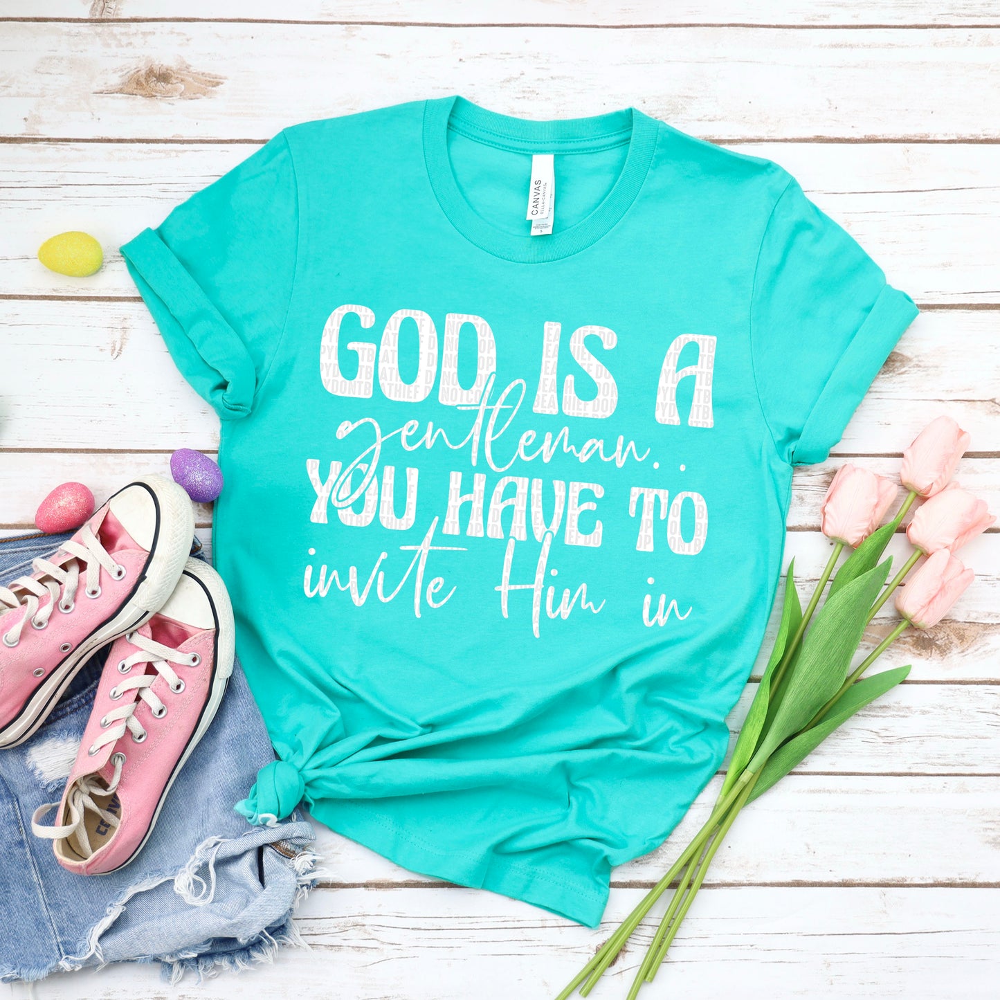 God is a gentleman you have to invite him in (white)