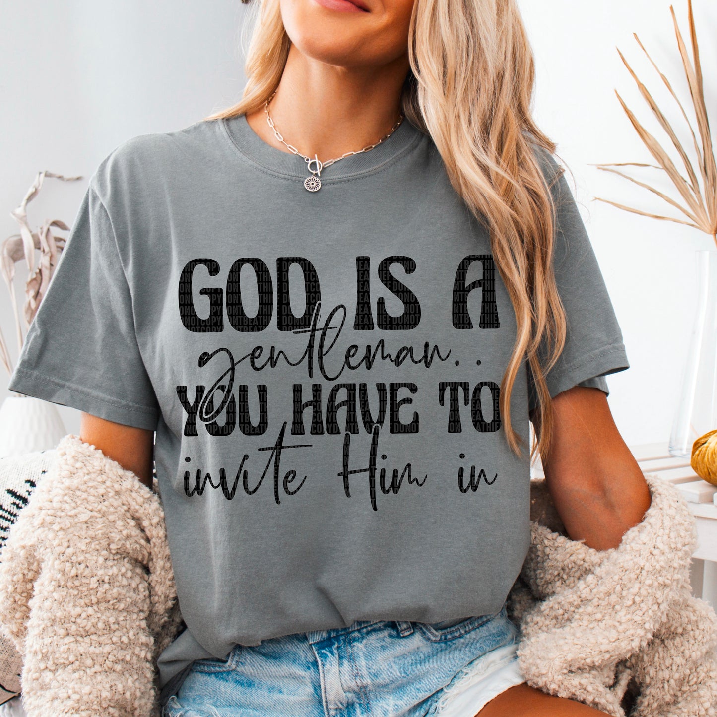 God is a gentleman you have to invite him in (black)
