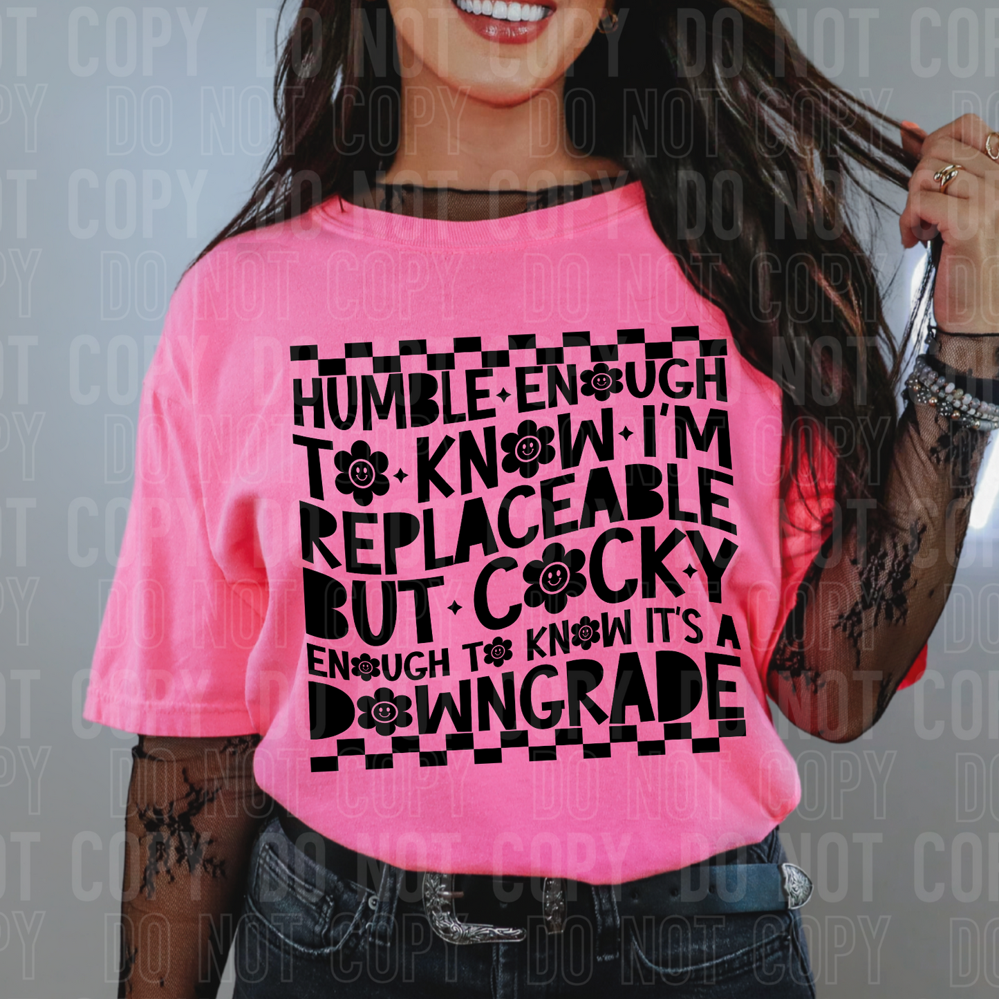 Humble enough to know I'm replaceable but cocky enough to know it's a downgrade (black)