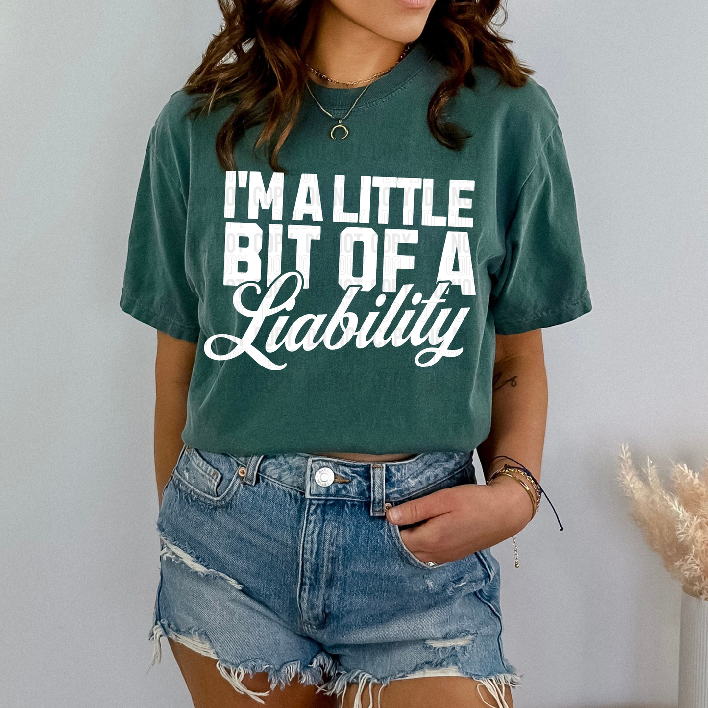 I'M A LITTLE BIT OF A LIABILITY