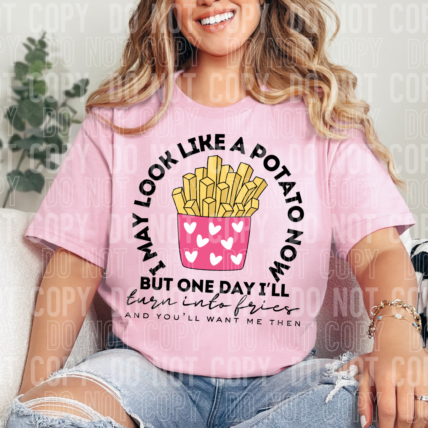 I may look like a potato now but one day I'll turn into fries..