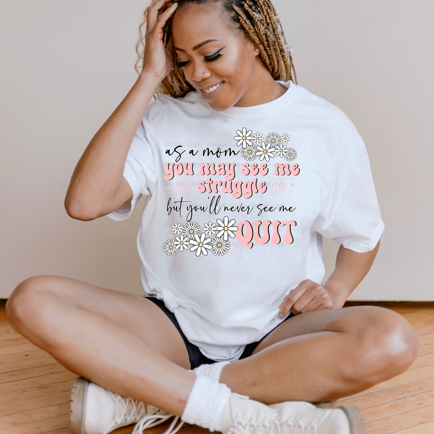 MOM STRUGGLE-NEVER SEE ME QUIT