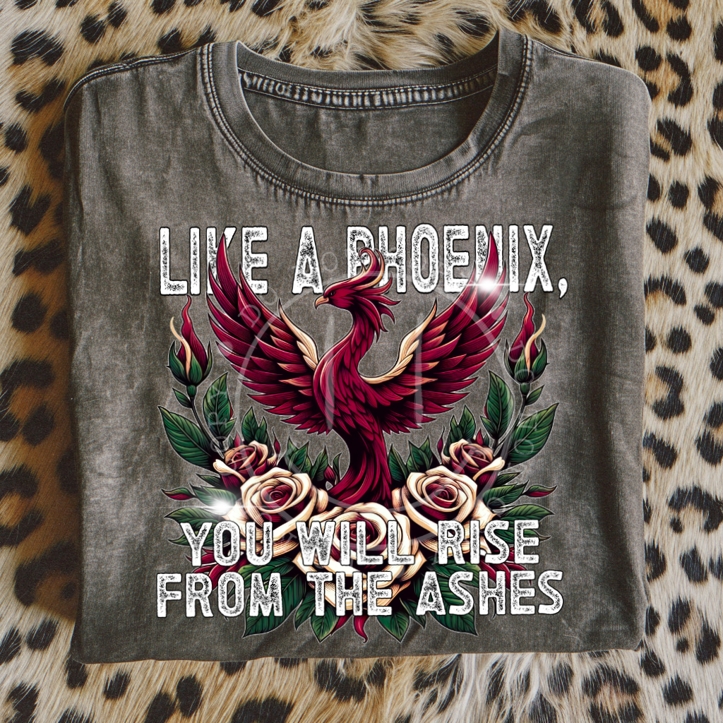 Like A Phoenix You Will Rise From The Ashes