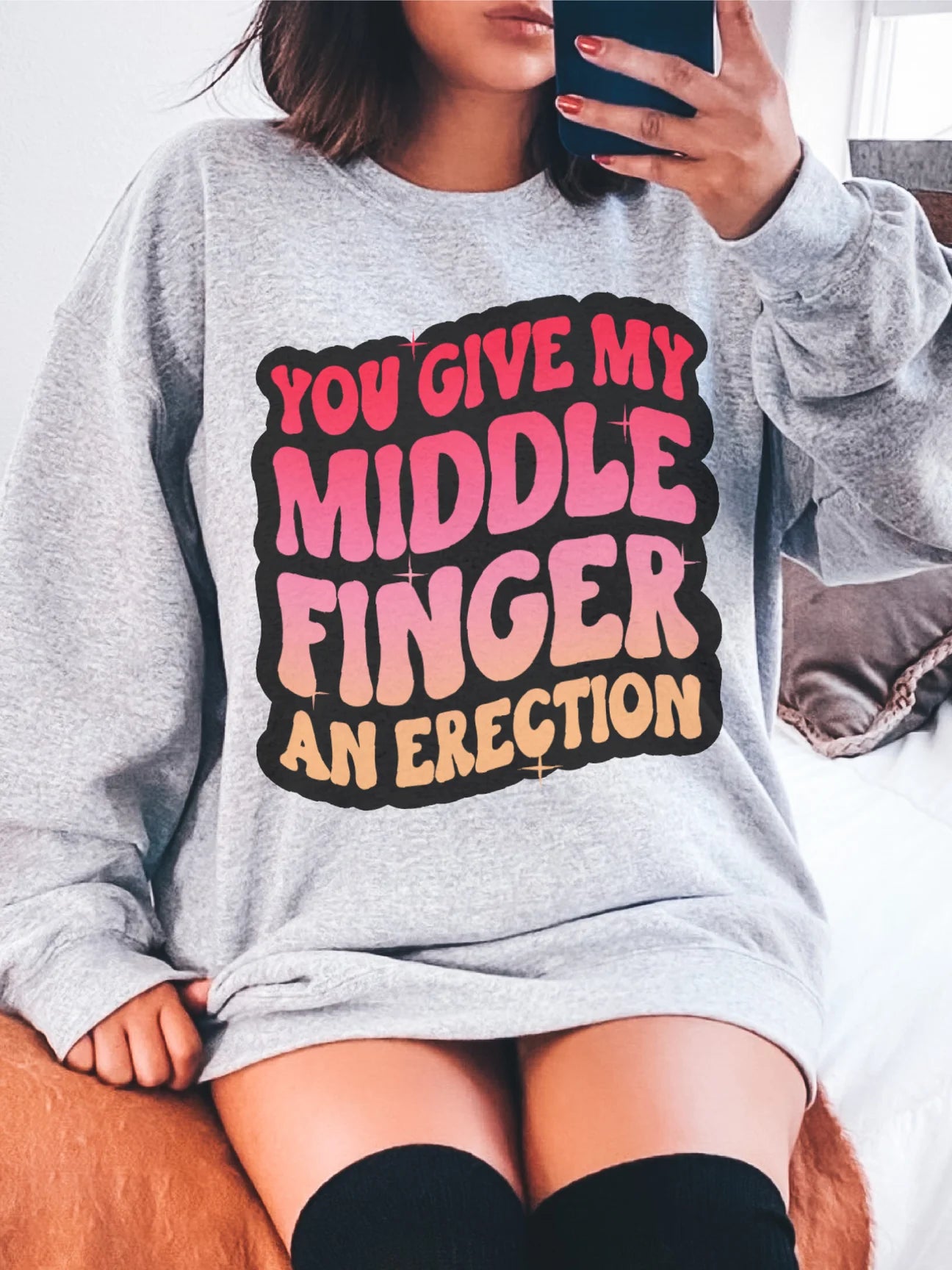 You give my middle finger an erection