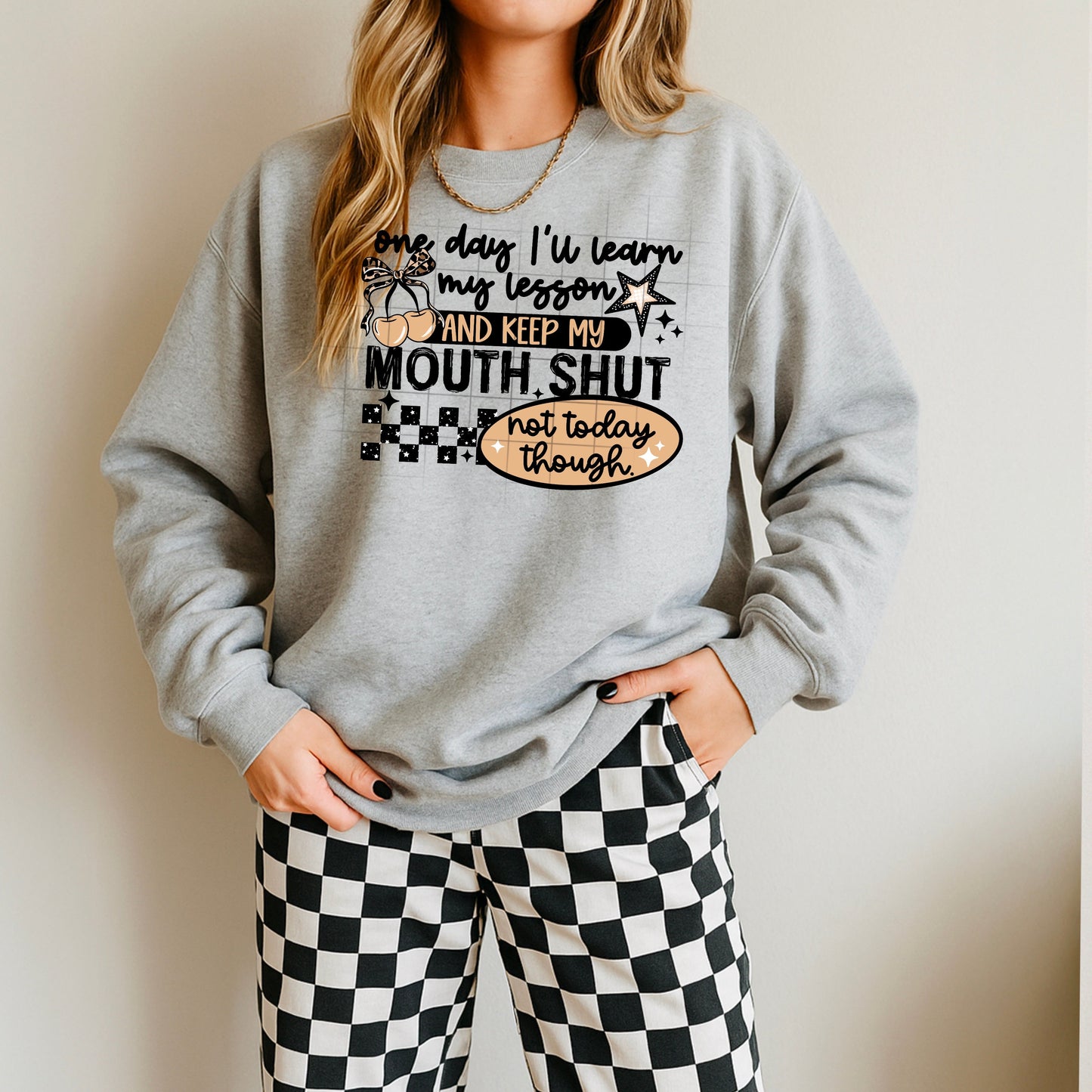 ONE DAY ILL LEARN TO KEEP MY MOUTH SHUT