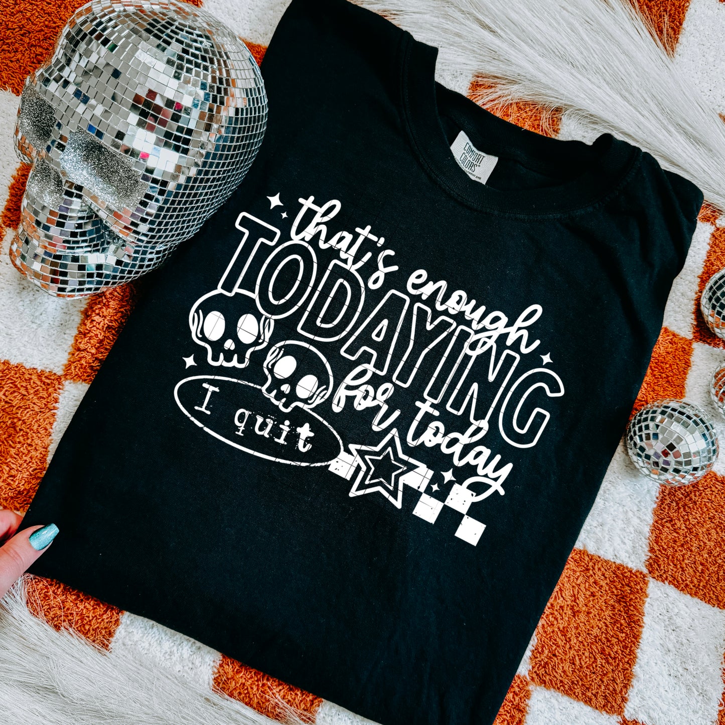 That's enough todaying for today (white)