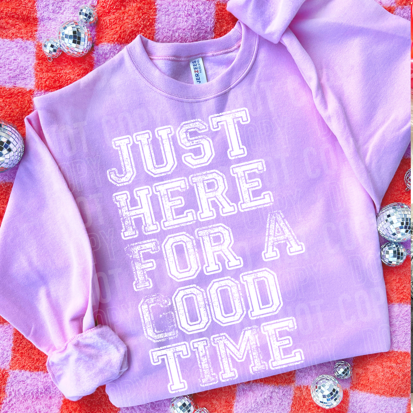 JUST HERE FOR A GOOD TIME