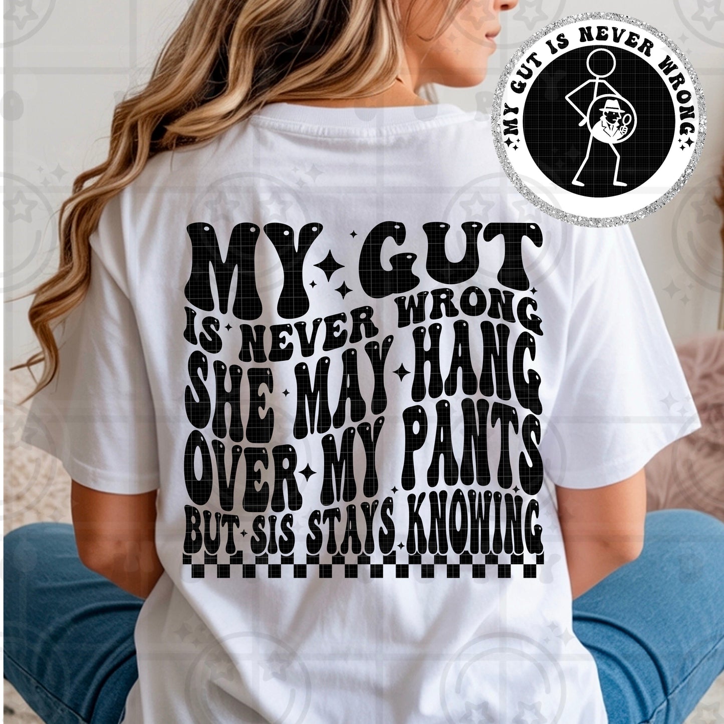 MY GUT IS NEVER WRONG