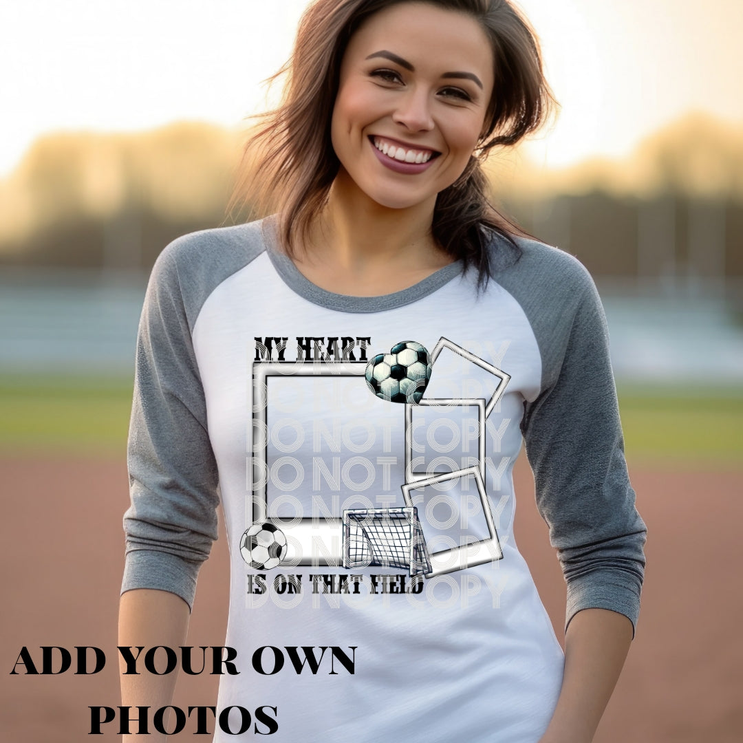 My Heart Is on That Field - Soccer Custom
