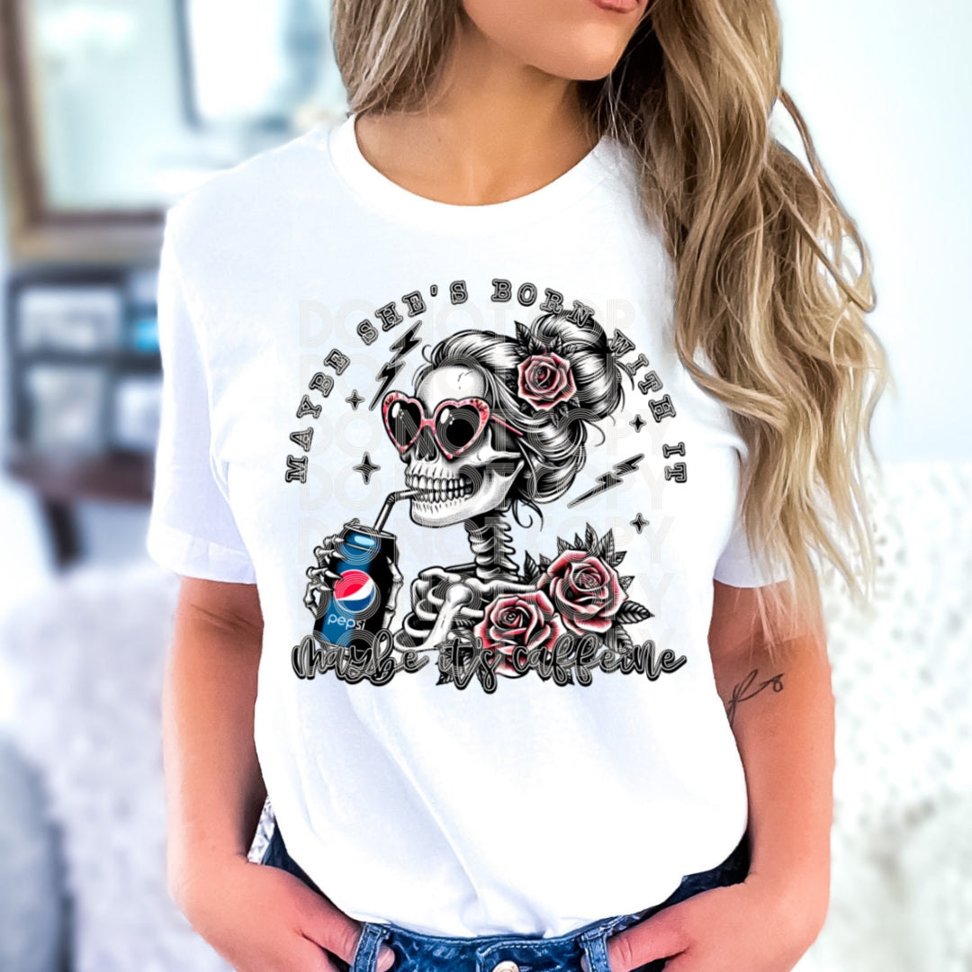 Maybe she's born with it, maybe its caffeine (pepsi)