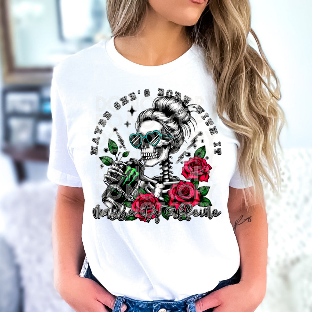 Maybe she's born with it, maybe its caffeine (monster)