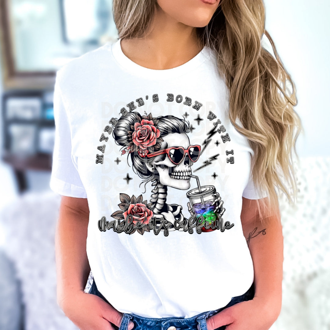 Maybe she's born with it, maybe its caffeine (loaded tea)