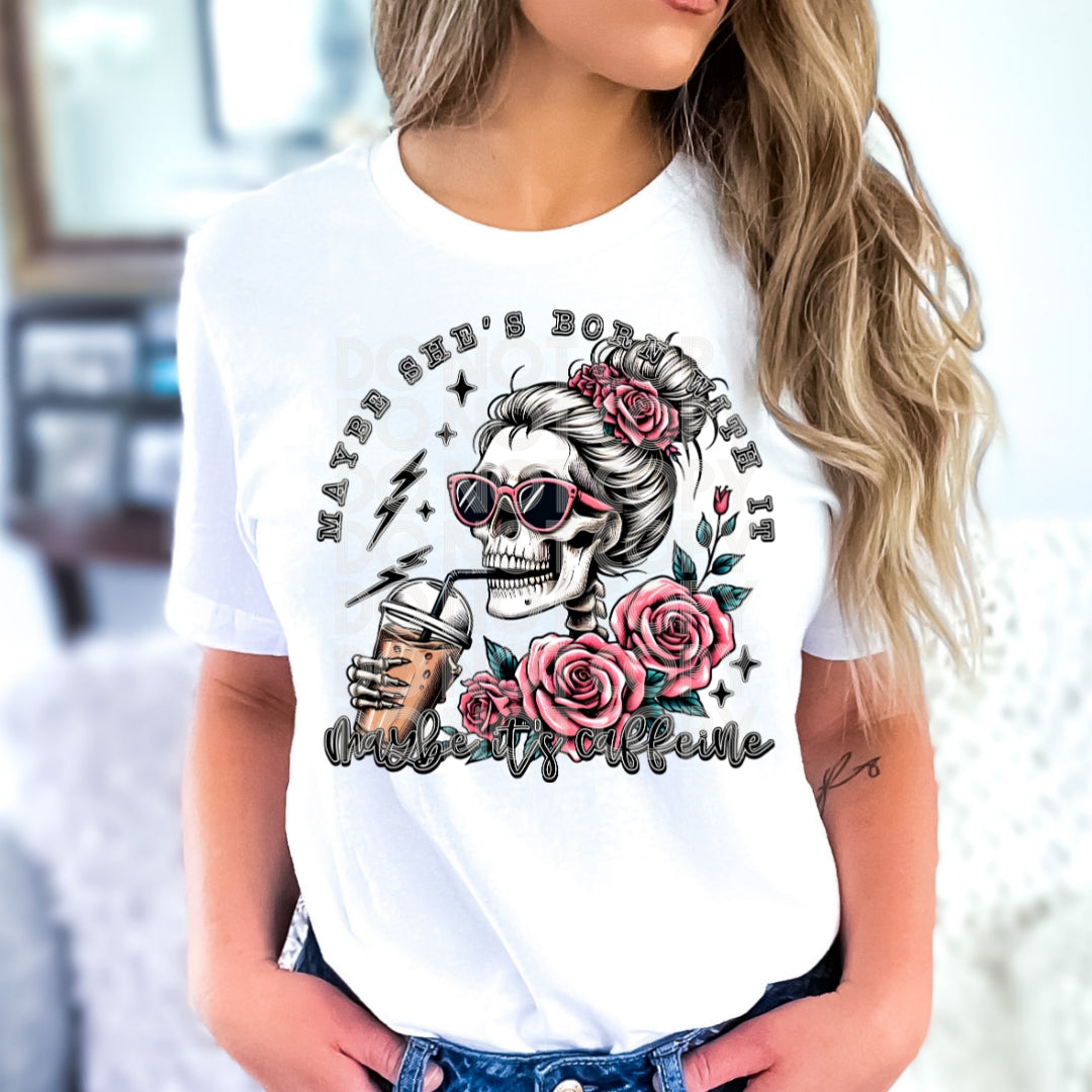 Maybe she's born with it, maybe its caffeine (coffee)