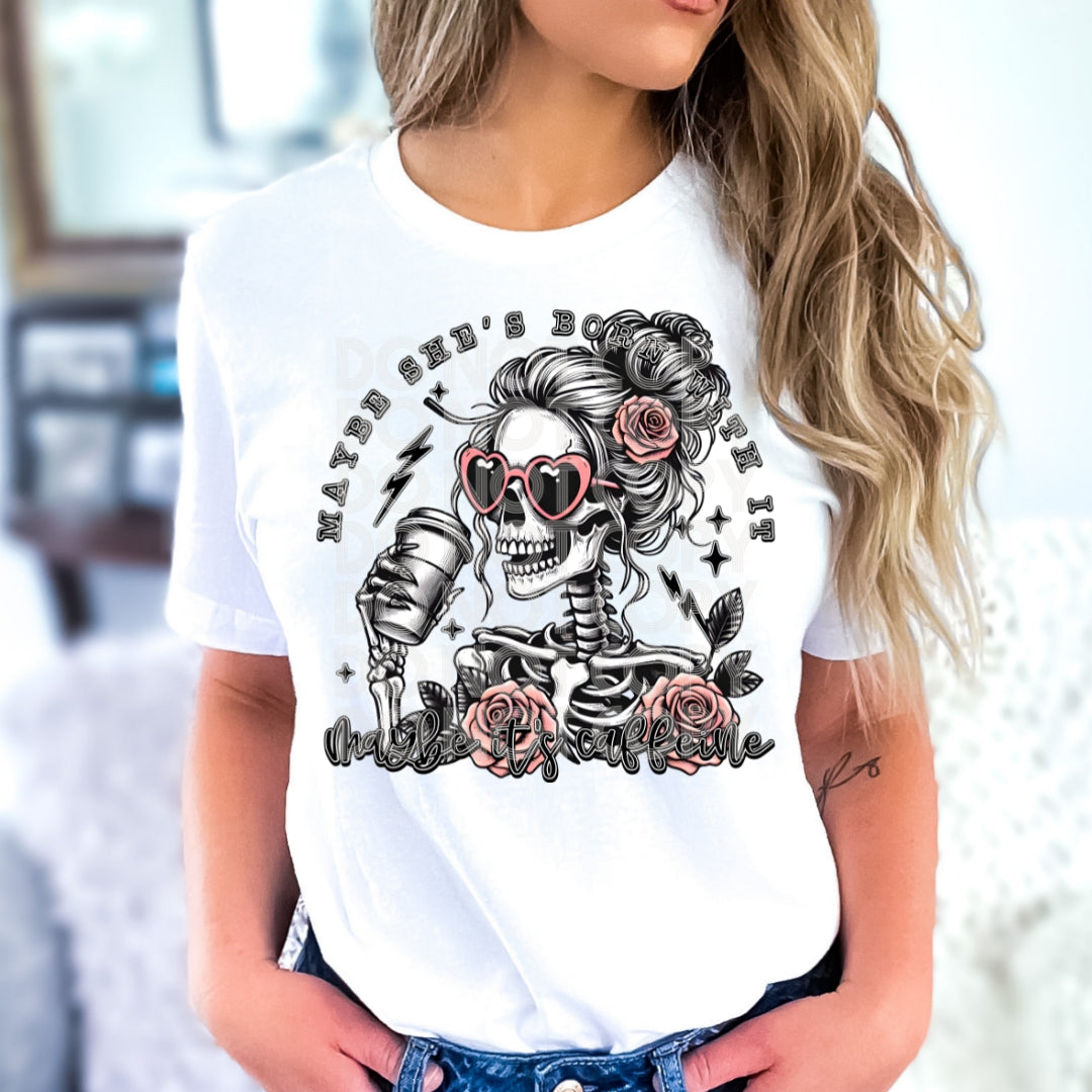 Maybe she's born with it, maybe its caffeine (coffee)