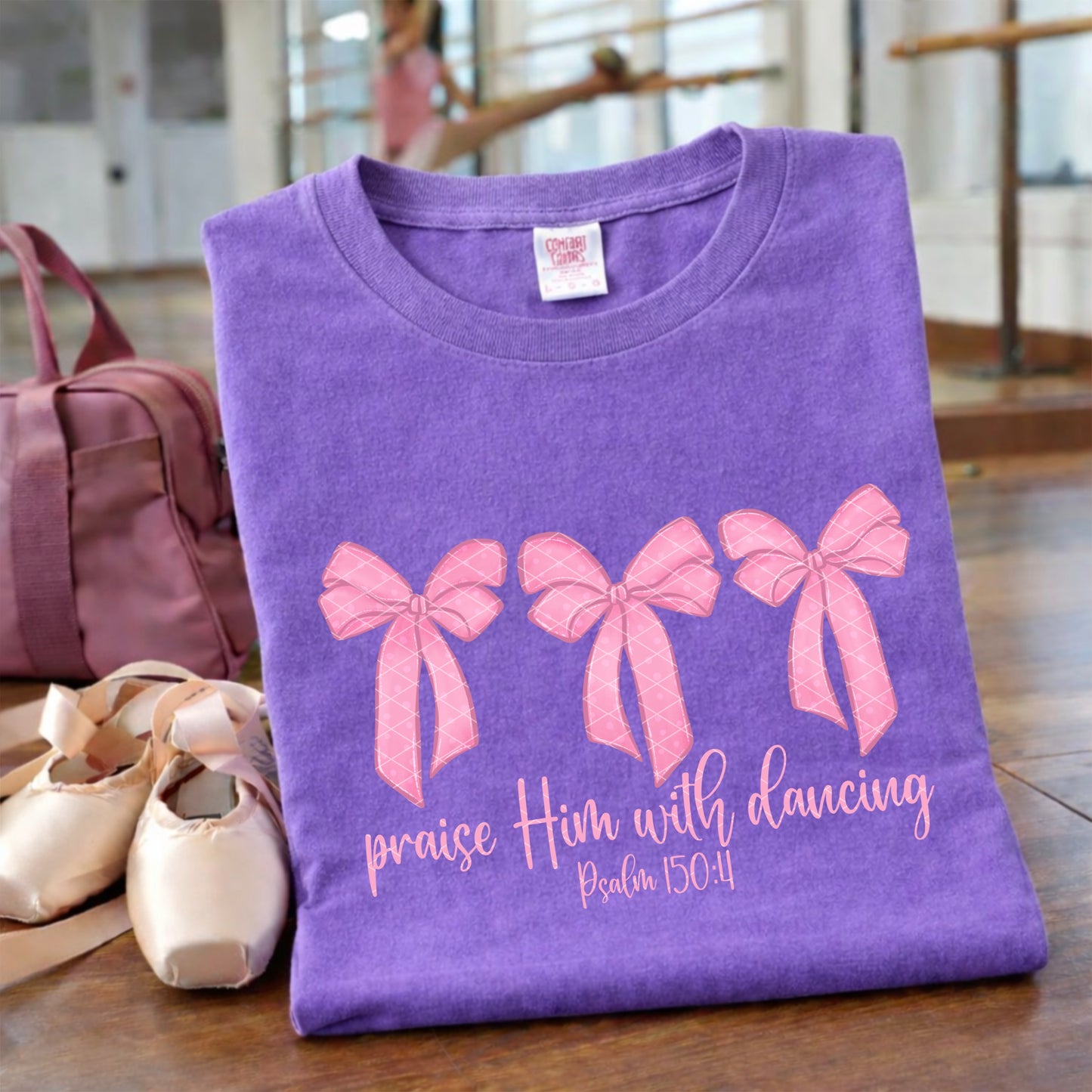 PRAISE HIM WITH DANCING PSALM 150:4