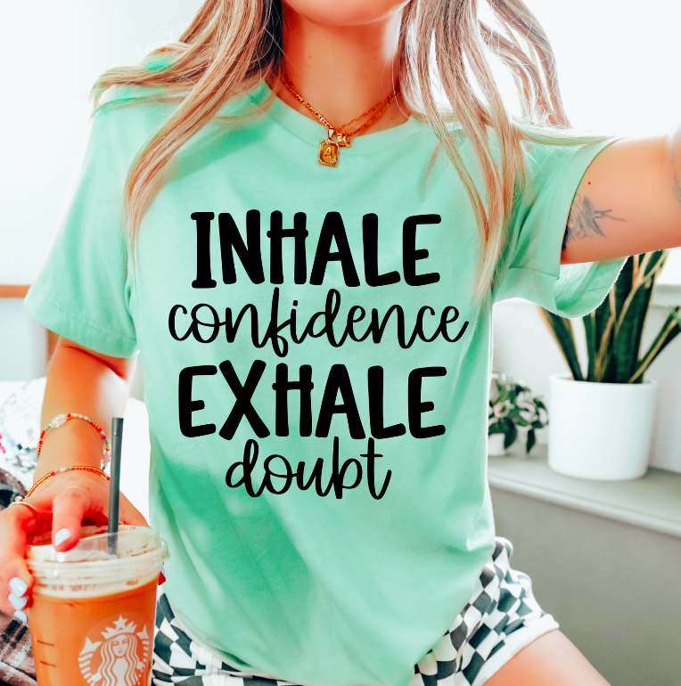 Inhale confidence exhale doubt (black)