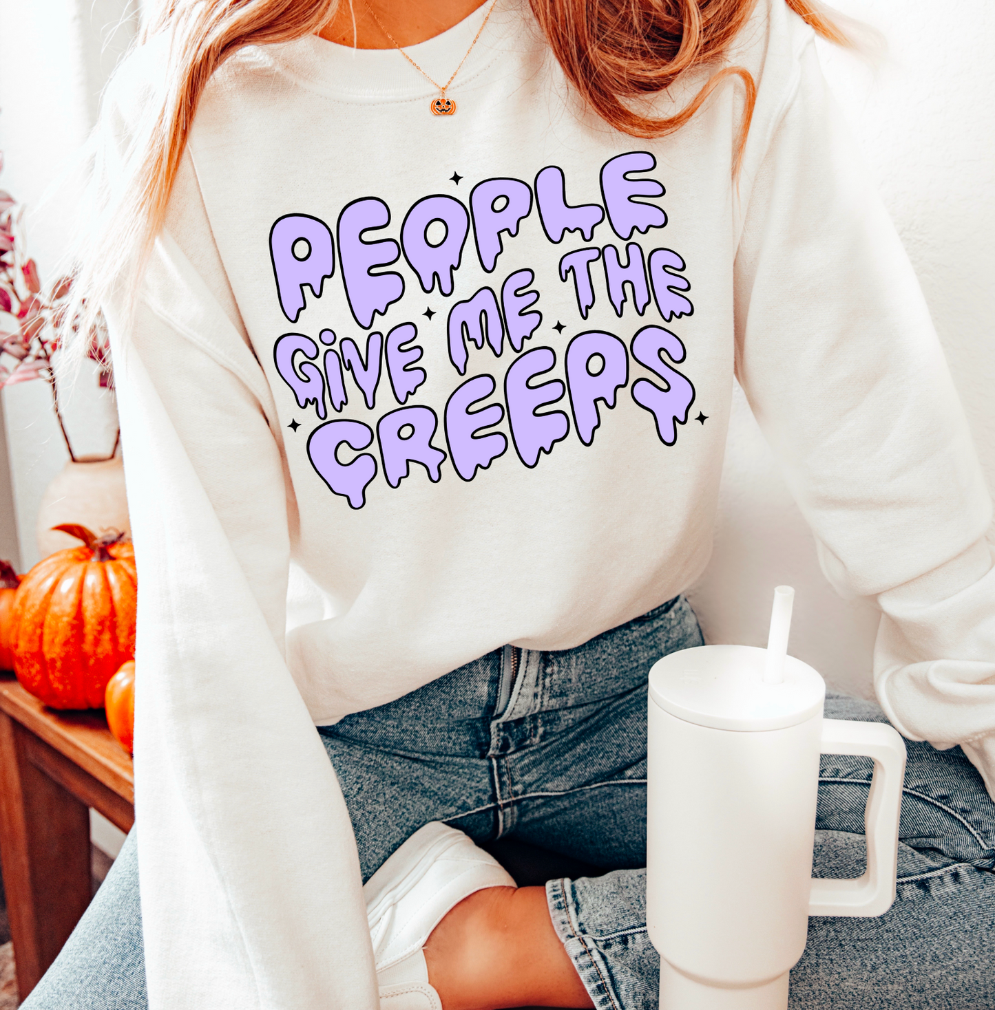 People give me the creeps