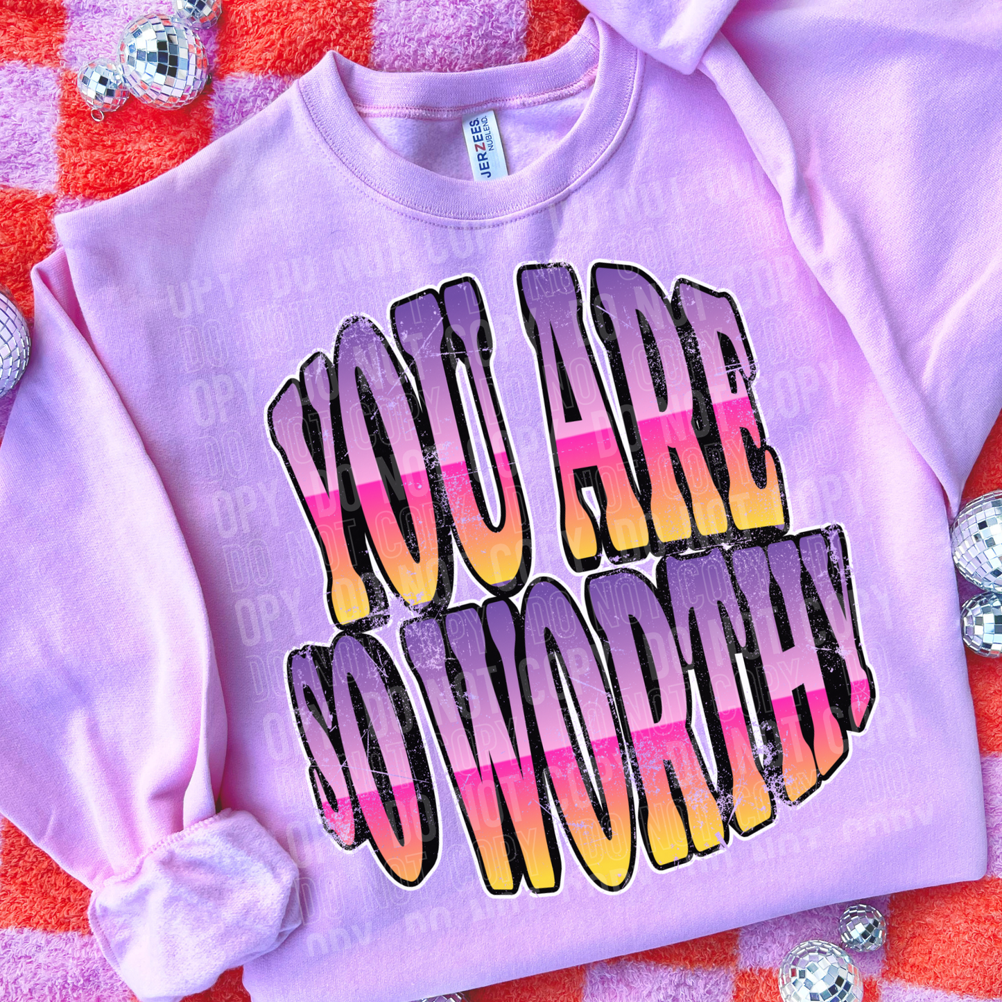 YOU ARE SO WORTHY
